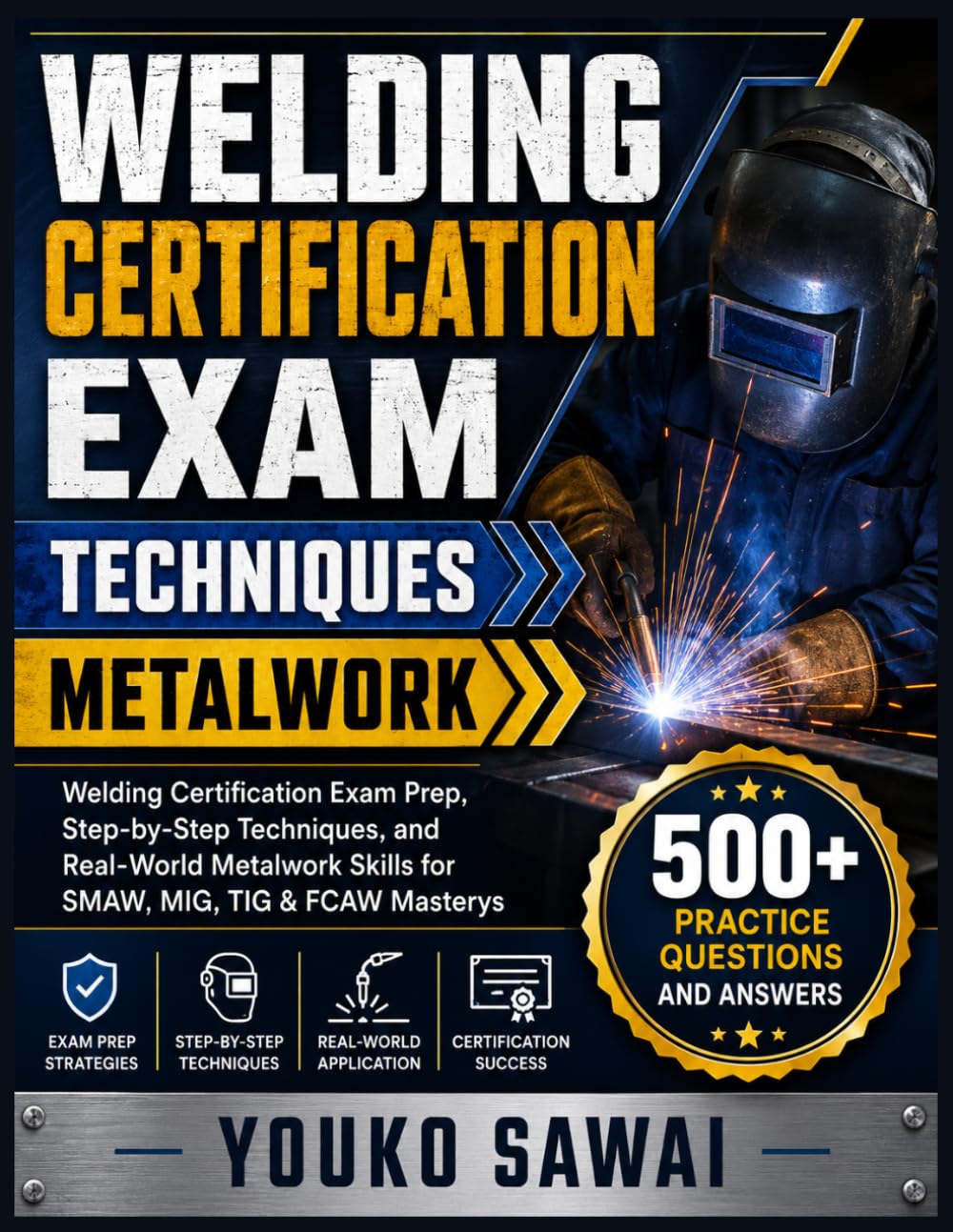 WELDING CERTIFICATION EXAM → TECHNIQUES → METALWORK: Welding Certification Exam Prep, Step-by-Step Techniques, and Real-World Metalwork Skills for SMAW, MIG, TIG & FCAW Mastery baixar livro de graça