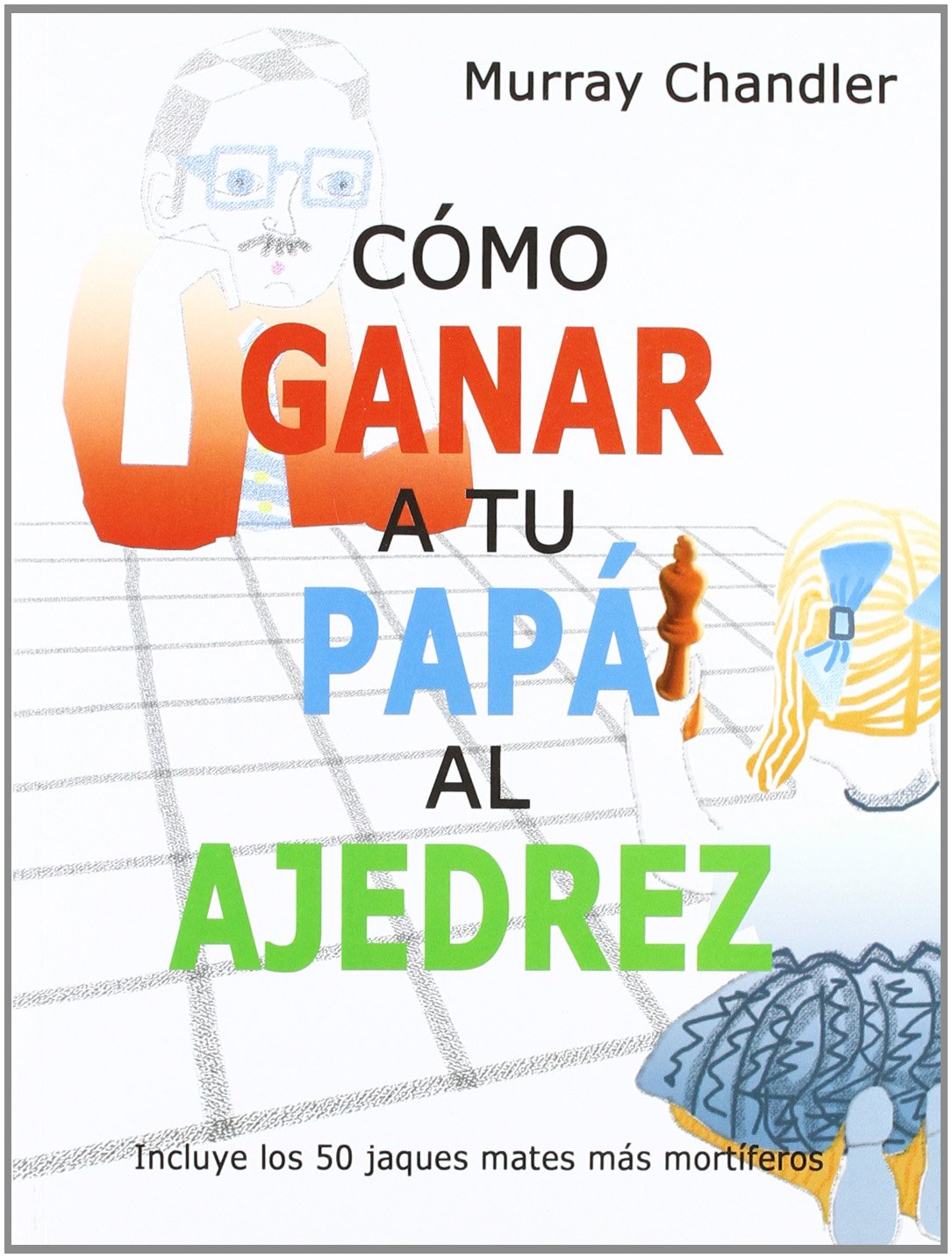 ler totalmente Cómo ganar a tu papá al ajedrez