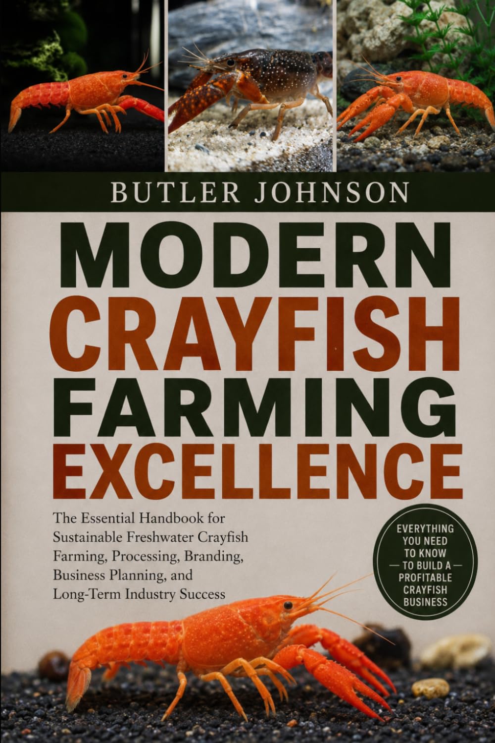 MODERN CRAYFISH FARMING EXCELLENCE: The Essential Handbook for Sustainable Freshwater Crayfish Farming, Processing, Branding, Business Planning, and Long-Term Industry Success baixar livro de graça