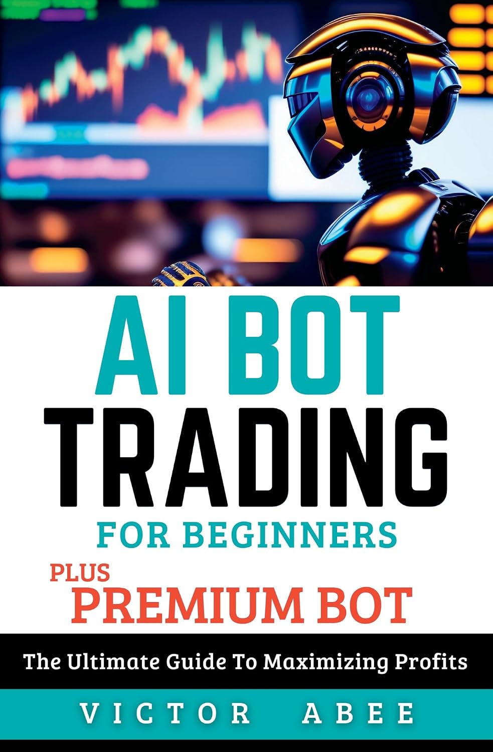 ler totalmente AI BOT TRADING FOR BEGINNERS (PLUS PREMIUM BOT): The Ultimate Guide To Maximizing Profits (English Edition)