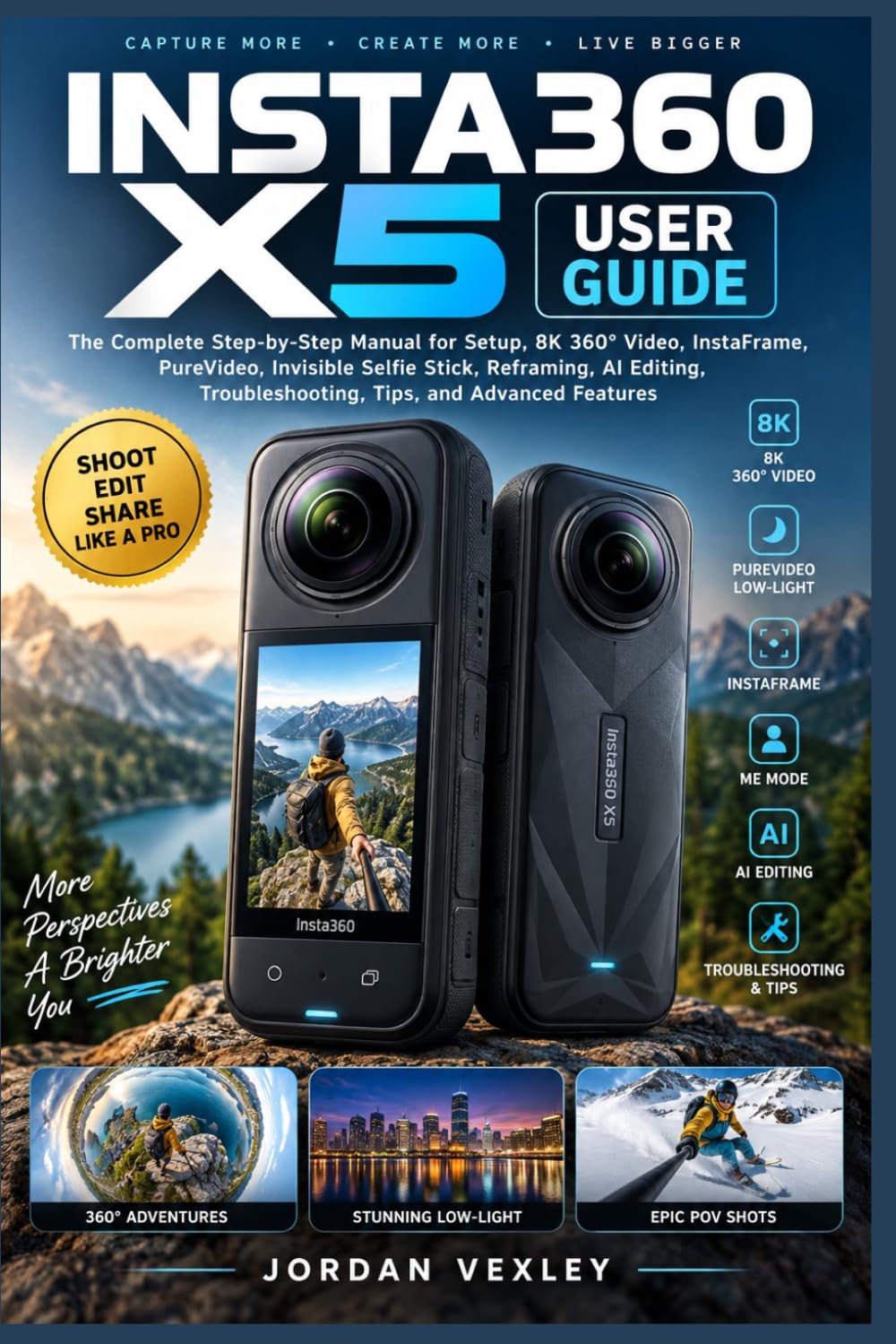 INSTA360 X5 USER GUIDE: The Complete Step-by-Step Manual for Setup, 8K 360° Video, InstaFrame, PureVideo, Invisible Selfie Stick, Reframing, AI Editing, Troubleshooting, Tips, and Advanced Features baixar livro de graça