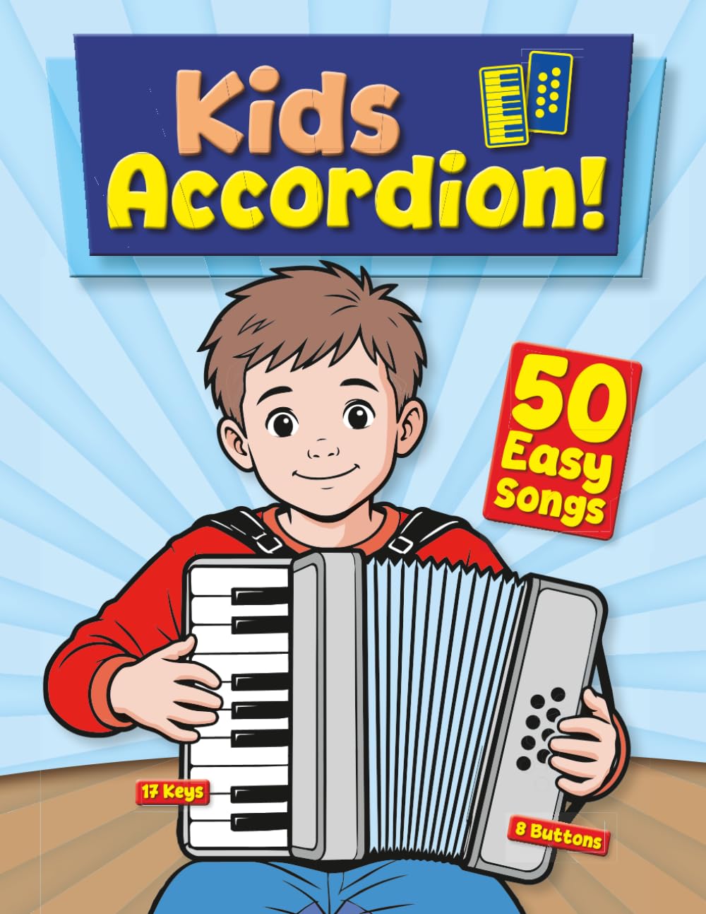 Kids Accordion!: 50 Easy Songs for Kids Accordion (17 keys, 8 buttons)