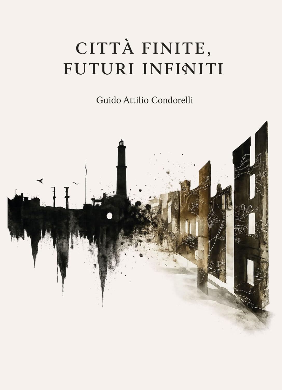 Città Finite, Futuri Infiniti: Giocare per Vincere il Domani (GUIDELINES FOR A NEW WORLD ORDER Vol. 1) (Italian Edition)