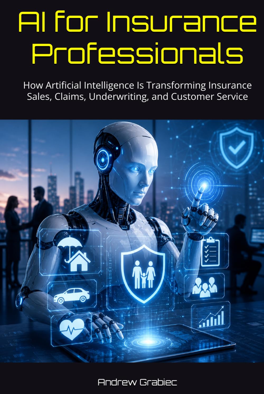 AI for Insurance Professionals: How Artificial Intelligence Is Transforming Insurance Sales, Claims, Underwriting, and Customer Service baixar livro de graça