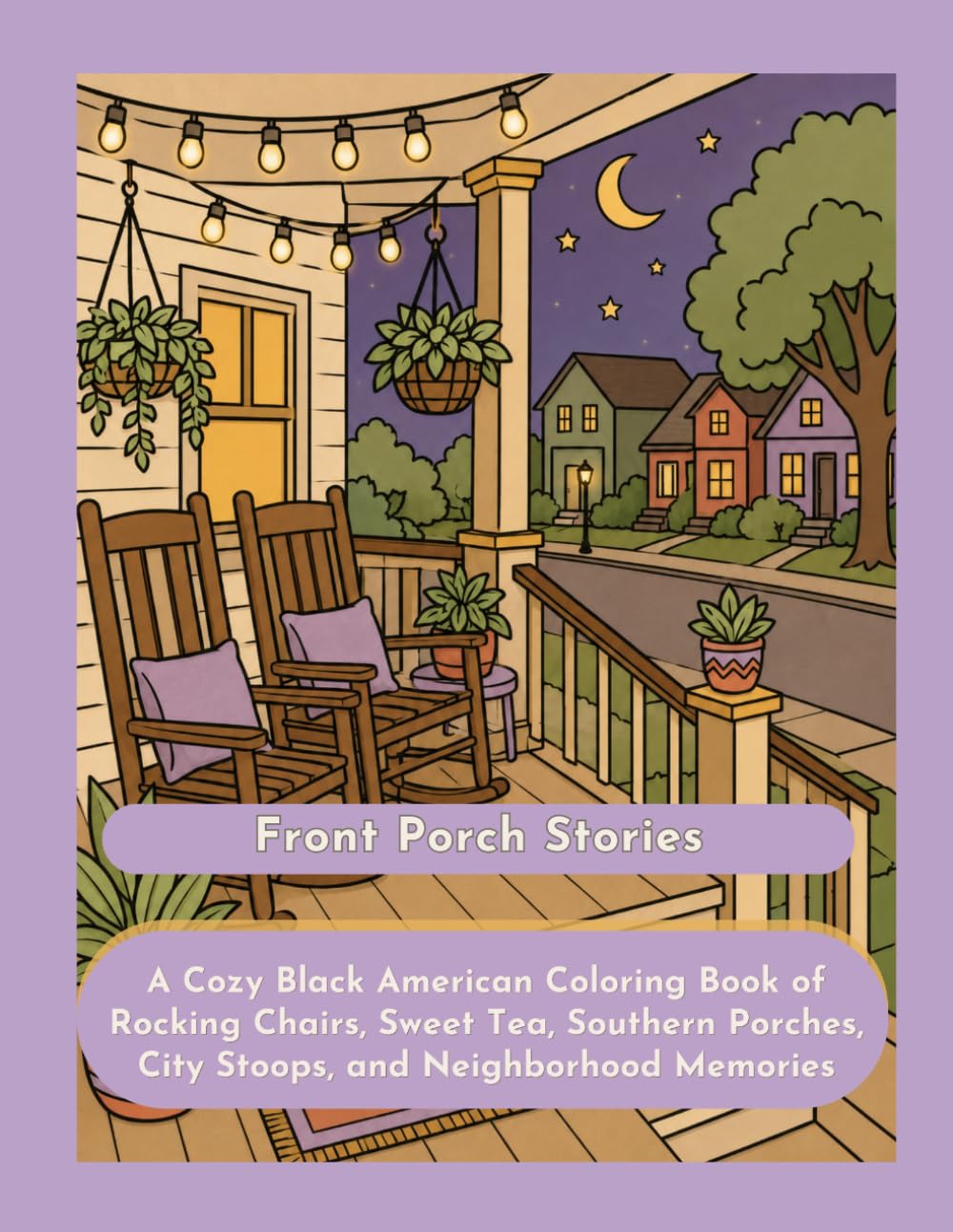 Front Porch Stories: A Black American Coloring Book of Cozy Southern Porches, Sweet Tea, Rocking Chairs, City Stoops, and Home Memories (Coloring Kinfolk: Cozy Nostalgia & Black American Life) baixar o livro de graça