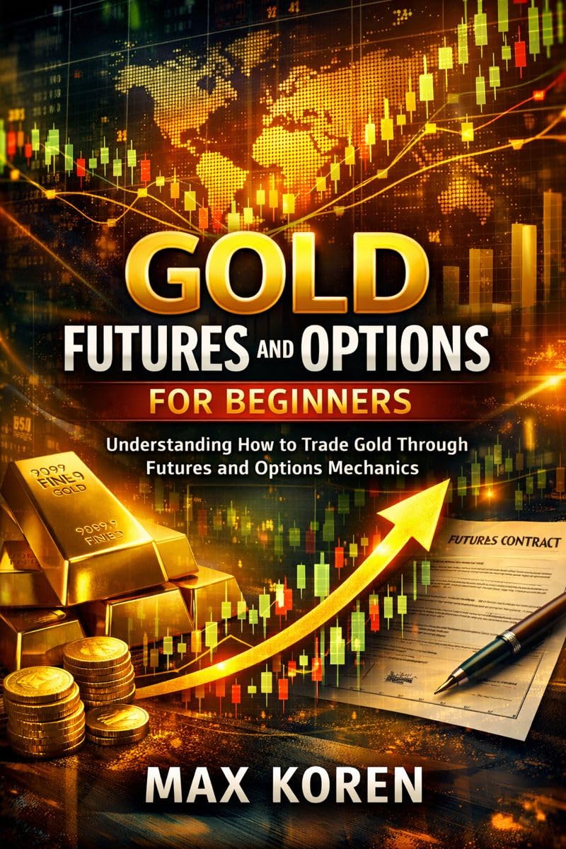 Gold Futures and Options for Beginners: Understanding How to Trade Gold Through Futures and Options Mechanics (The Trading Analysis Library) (English Edition) baixar livro de graça