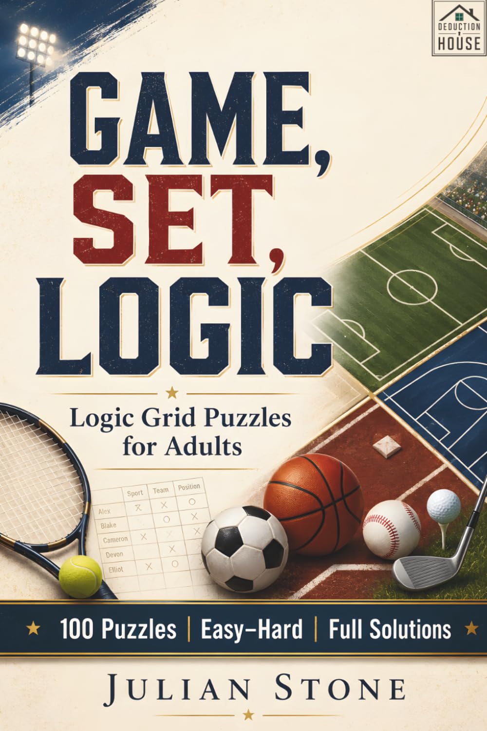 Game, Set, Logic: 100 Sports & Games Logic Grid Puzzles for Adults in Three Difficulty Levels — Easy, Medium and Hard with Full Solutions baixar o livro de graça