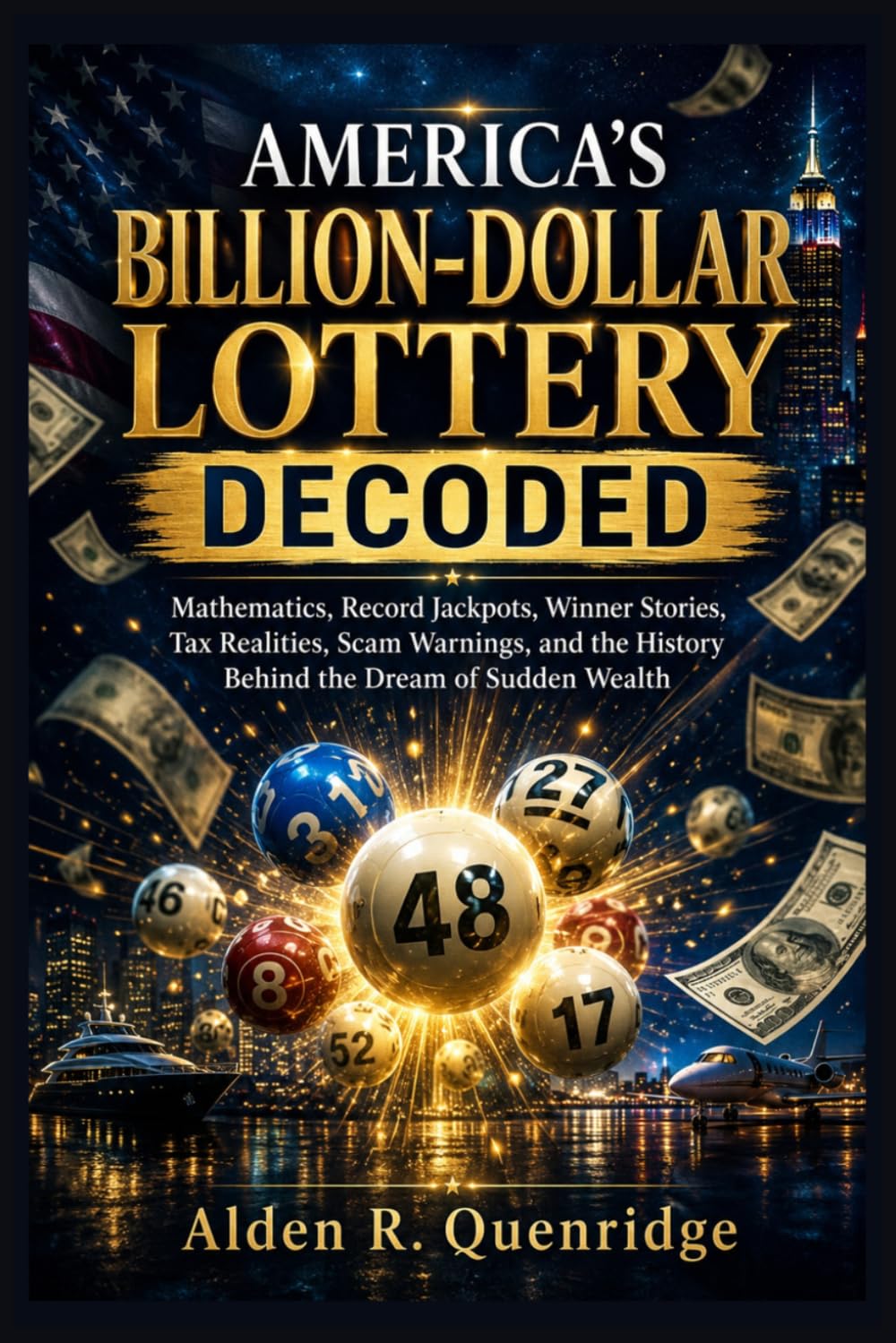 America's Billion-Dollar Lottery Decoded: Mathematics, Record Jackpots, Winner Stories, Tax Realities, Scam Warnings, and the History Behind the Dream of Sudden Wealth baixar o livro de graça
