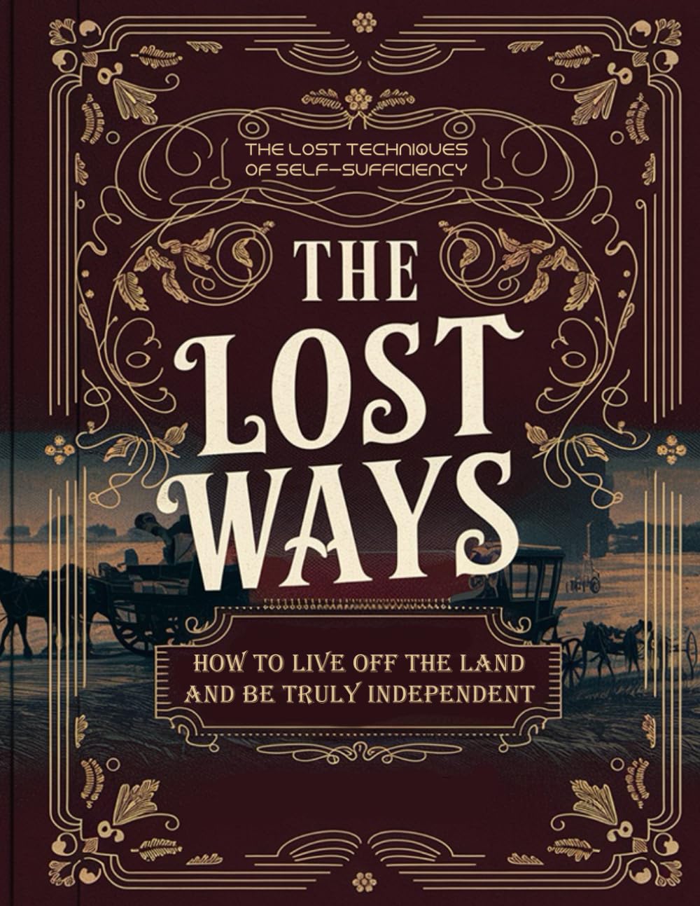 The Lost Techniques of Self-Sufficiency; How to Live Off the Land and Be Truly Independent baixar o livro de graça
