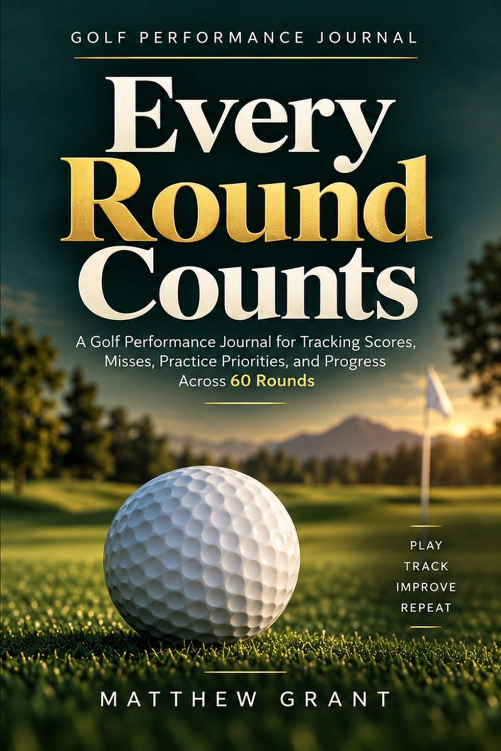 capítulo por capítulo baixar Every Round Counts: A Golf Performance Journal for Tracking Scores, Misses, Practice Priorities, and Progress Across 60 Rounds