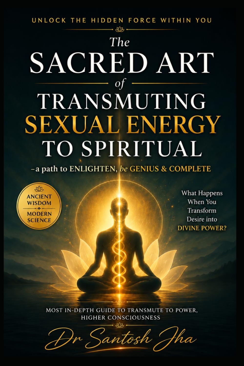 capítulo por capítulo baixar The sacred art of Transmuting Sexual Energy to Spiritual — a path to Enlighten, be Genius & Complete: Most in-depth Guide to Transmute to Power, Higher Consciousness (for common with Practices)