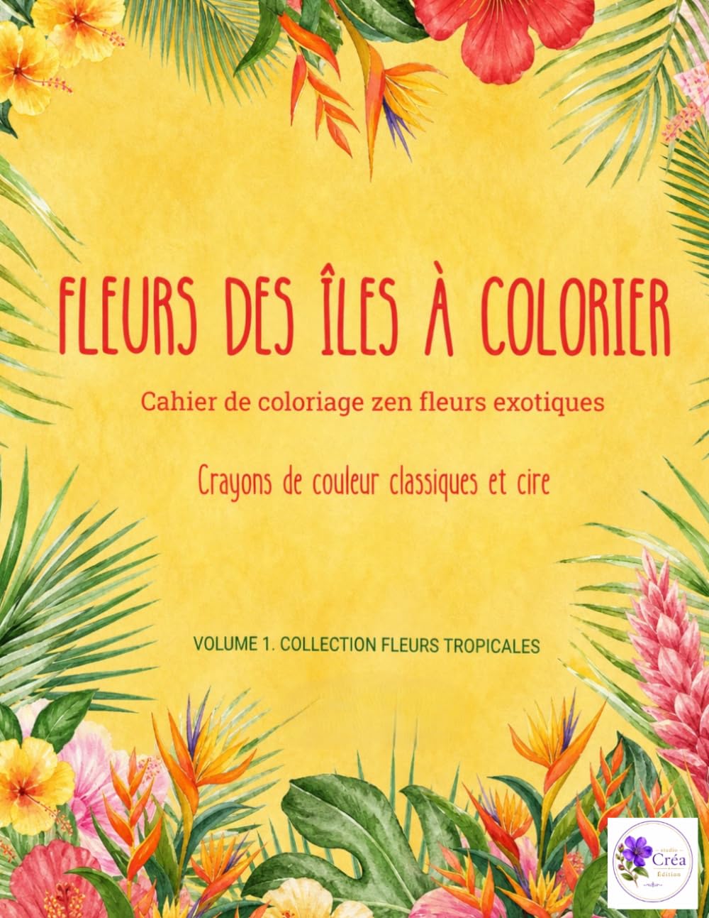 ler totalmente Fleurs des Îles à colorier: Cahier de coloriage floral zen fleurs exotiques (Fleurs Tropicales à Colorier) (French Edition)