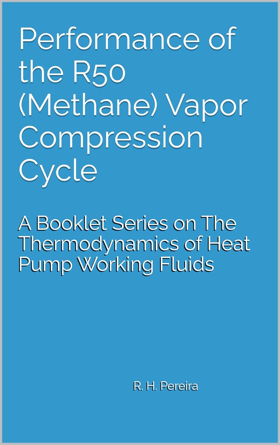 ler totalmente Performance of the R50 (Methane) Vapor Compression Cycle: Issue of A Booklet Series on The Thermodynamics of Heat Pump Working Fluids (English Edition)
