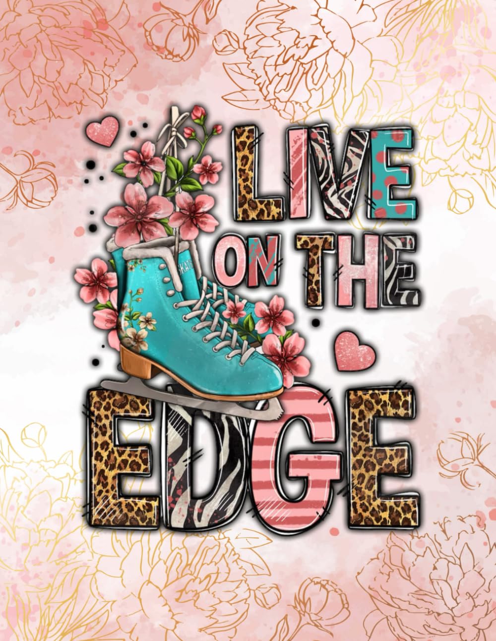 ler totalmente Live on the Edge | Figure Skating Notebook | 120 Pages | Perfect for Skaters and Ice Skating Lovers to Whrite Notes & Draw your figures about ice skating Lessons