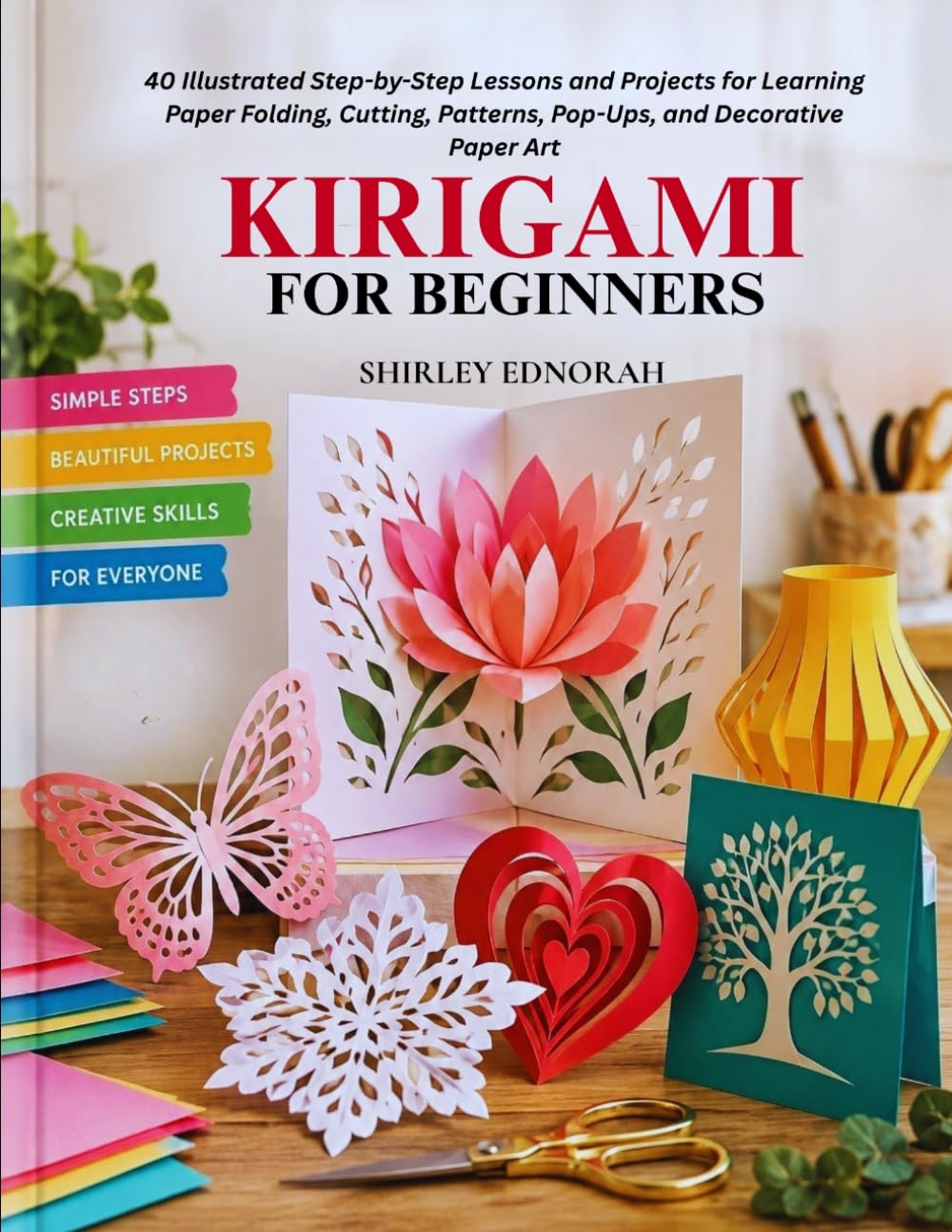 ler totalmente KIRIGAMI FOR BEGINNERS: 40 Illustrated Step-by-Step Lessons and Projects for Learning Paper Folding, Cutting, Patterns, Pop-Ups, and Decorative Paper Art