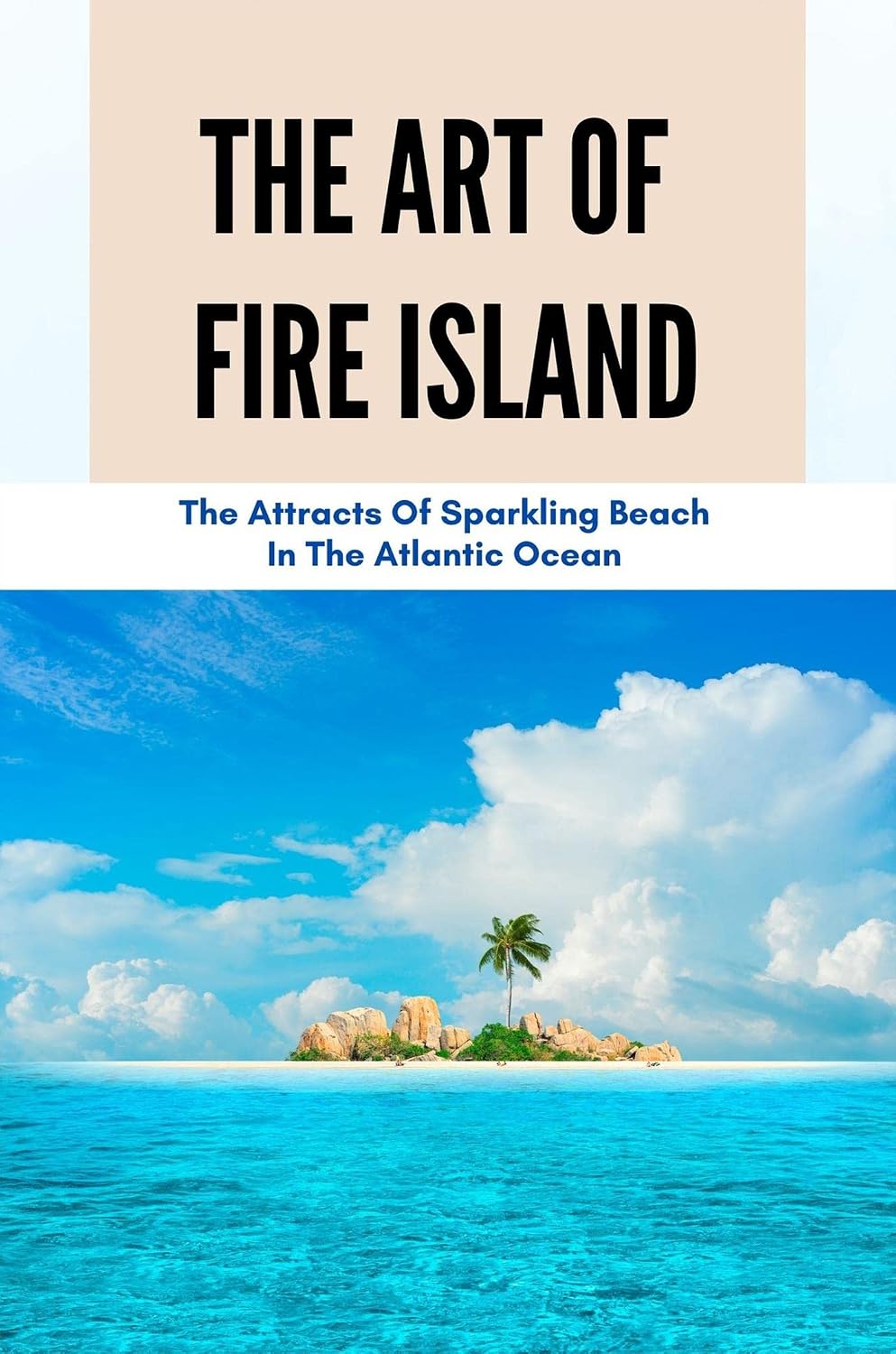 ler totalmente The Art Of Fire Island: The Attracts Of Sparkling Beach In The Atlantic Ocean (English Edition)