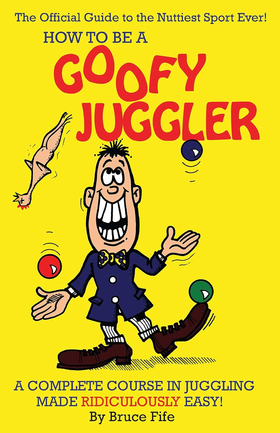 How to Be A Goofy Juggler: A Complete Course in Juggling Made Ridiculously Easy! (English Edition) baixar livro de graça