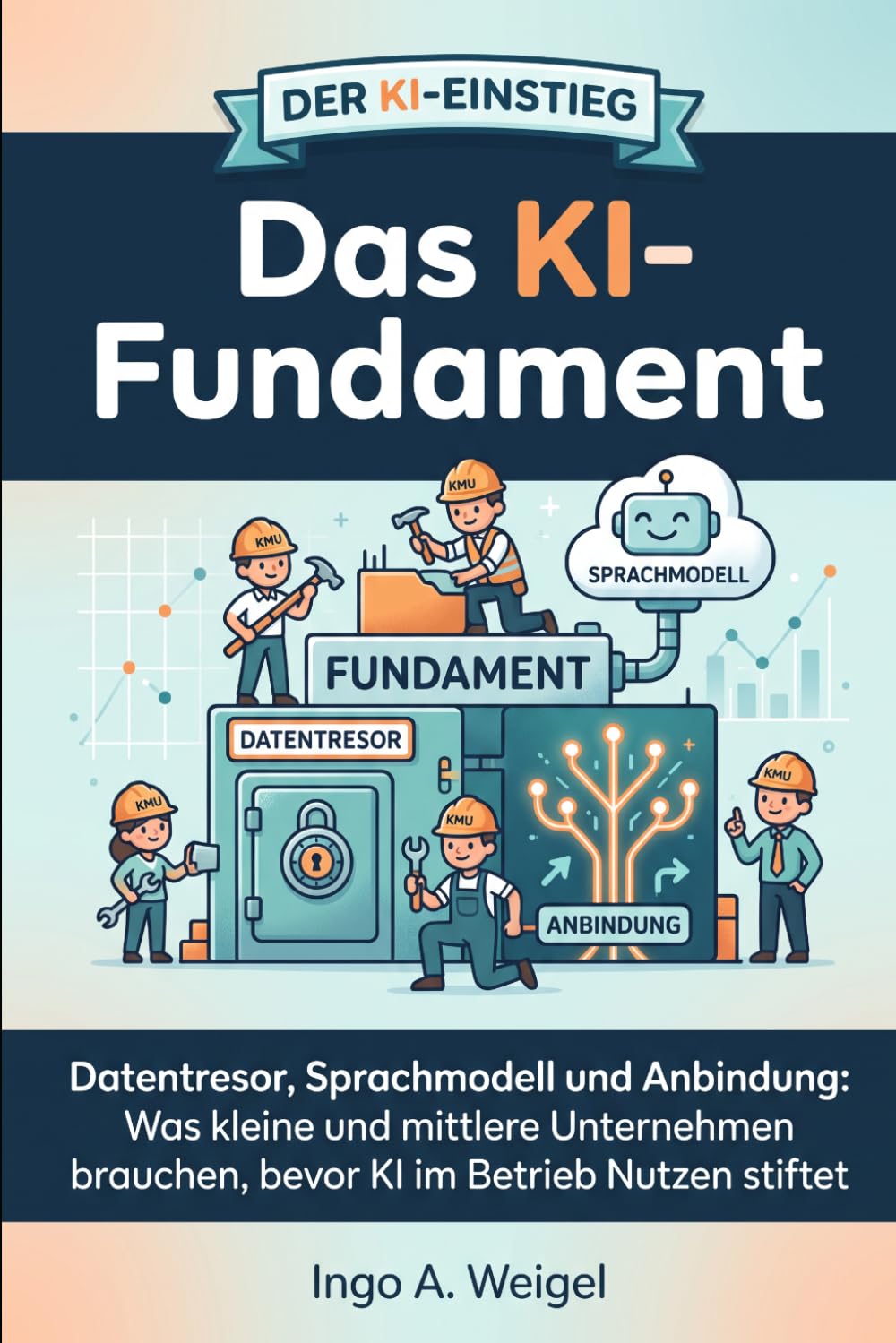 capítulo por capítulo baixar Das KI-Fundament: Datentresor, Sprachmodell und Anbindung: Was kleine und mittlere Unternehmen brauchen, bevor KI im Betrieb Nutzen stiftet: 2