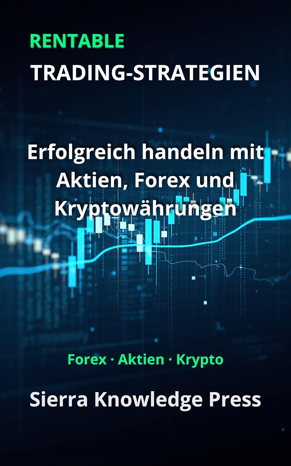 Rentable Trading-Strategien: Erfolgreich handeln mit Aktien, Forex und Kryptowährungen – Strategien und Risikomanagement (Wall Street Publikationen - Finanzen... - Trading & Börse 2) (German Edition) baixar o livro de graça