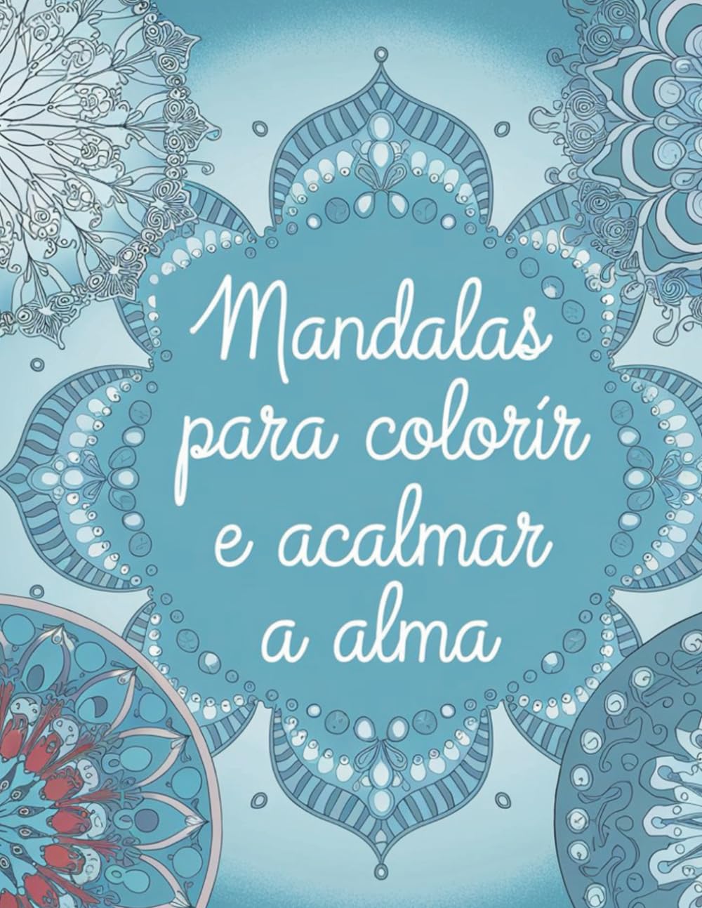 ler totalmente Mandalas para colorir e acalmar a alma: Uma jornada de paz e equilíbrio através das cores (Portuguese Edition)
