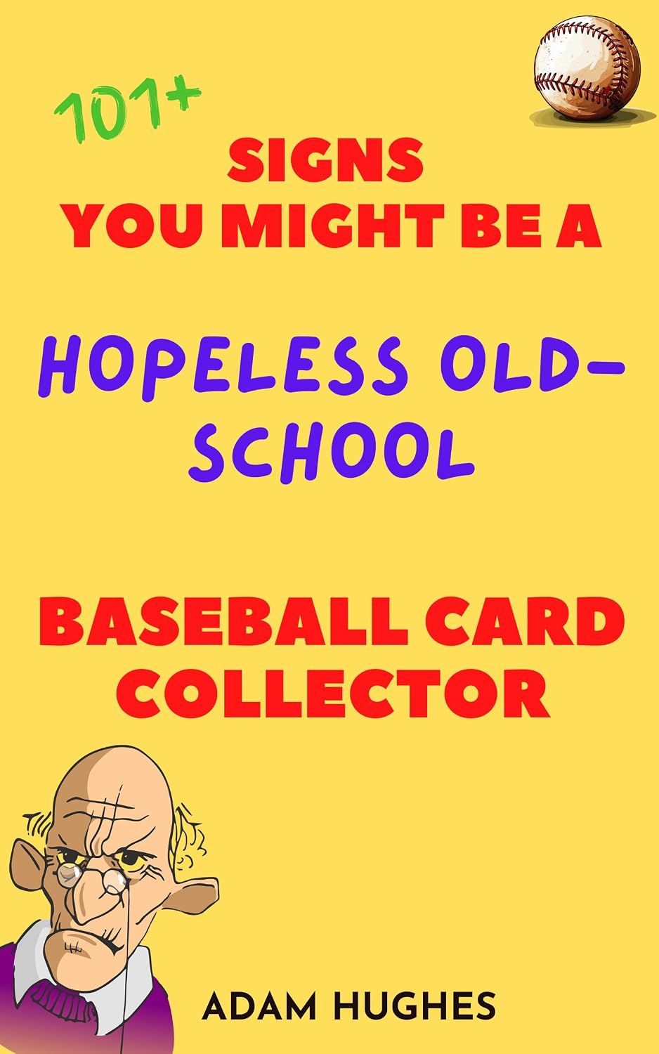 ler totalmente 101 Signs You Might Be a Hopeless Old-School Baseball Card Collector (English Edition)