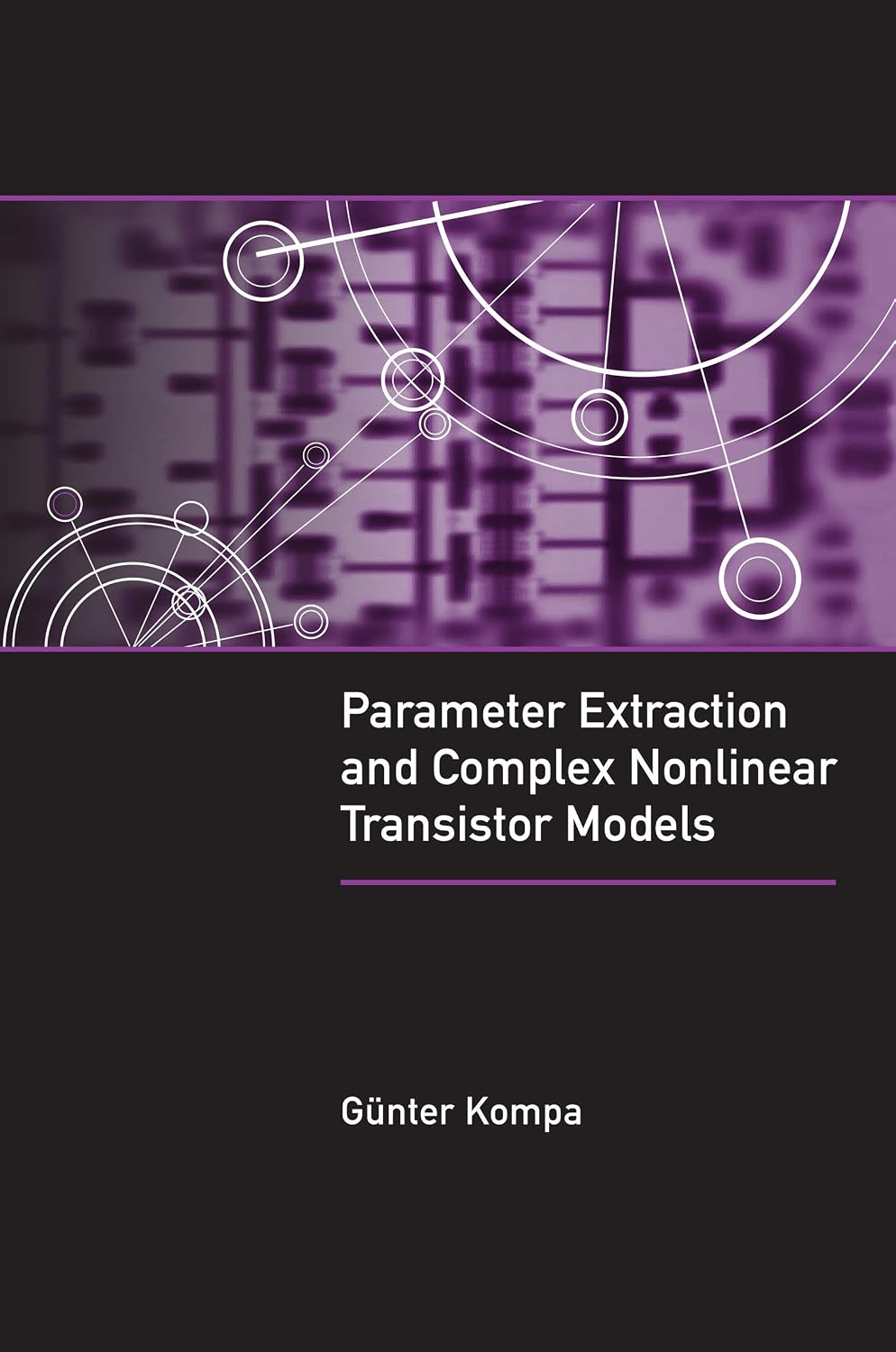 Parameter Extraction and Complex Nonlinear Transistor Models (English Edition)