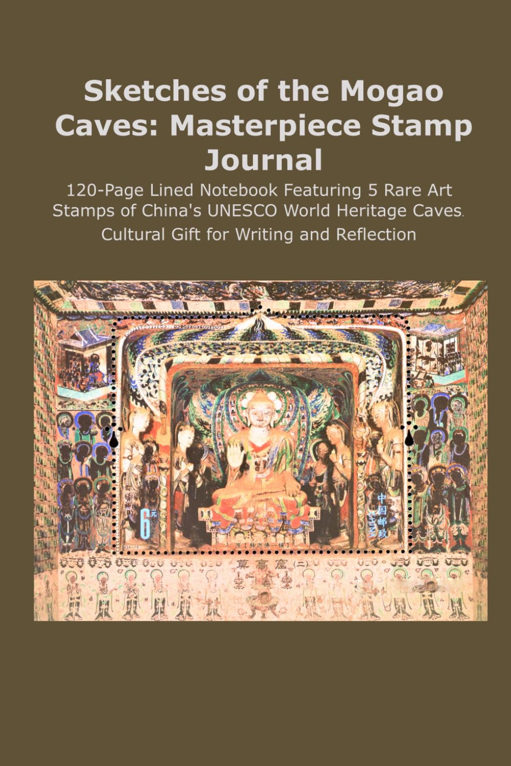 Sketches of the Mogao Caves: Masterpiece Stamp Journal: 120-Page Lined Notebook Featuring 5 Rare Art Stamps of China's UNESCO World Heritage Caves. Cultural Gift for Writing and Reflection. baixar livro de graça