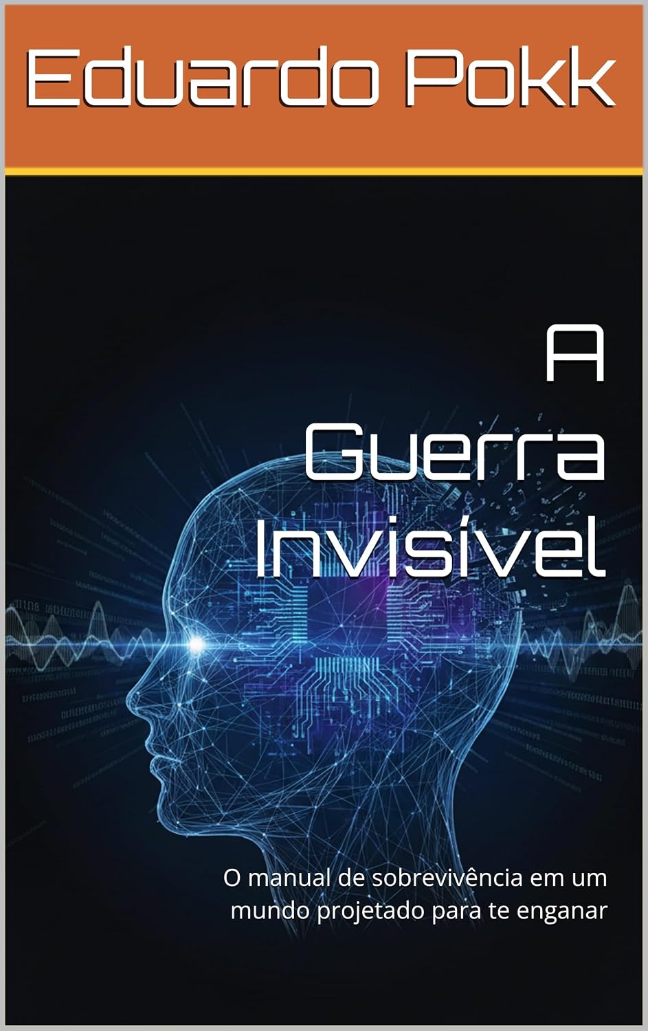 ler totalmente A Guerra Invisível: O manual de sobrevivência em um mundo projetado para te enganar