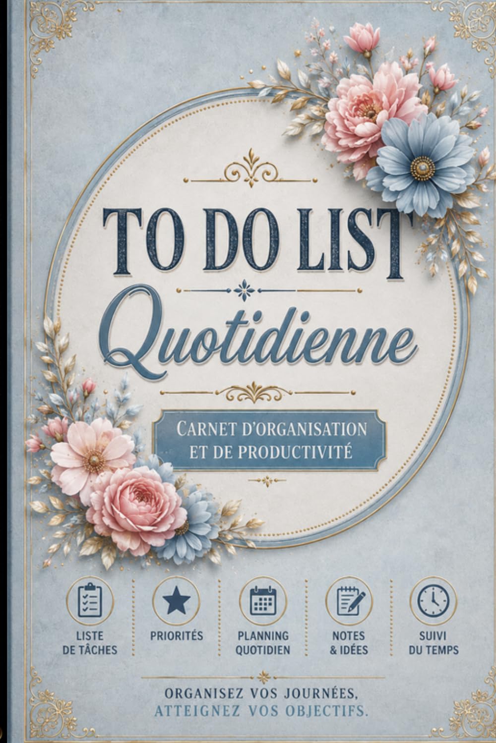 To Do List Quotidienne: Carnet d’Organisation et de Productivité – Liste de Tâches, Priorités, Planning, Notes et Gestion du Temps – Pour Organiser Chaque Journée (French Edition) baixar livro de graça