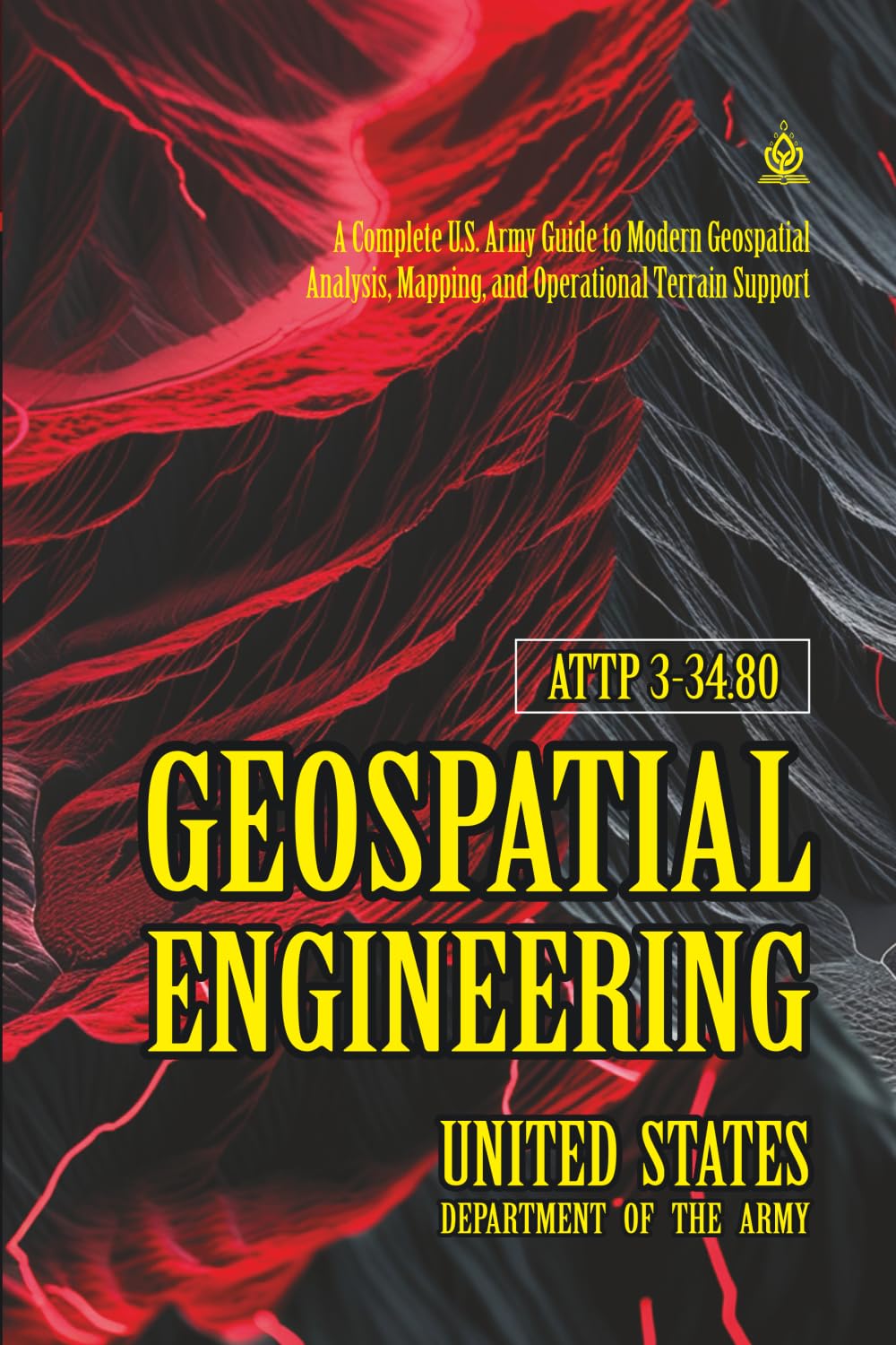 capítulo por capítulo baixar ATTP 3-34.80 Geospatial Engineering: [Annotated] A Complete U.S. Army Guide to Modern Geospatial Analysis, Mapping, and Operational Terrain Support