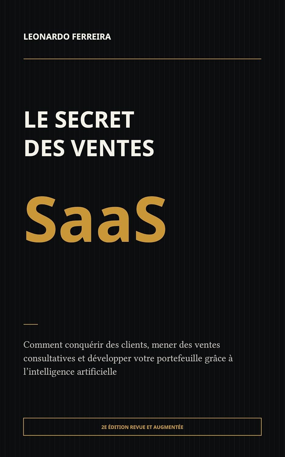 capítulo por capítulo baixar Le Secret des ventes SaaS: Comment conquérir des clients, mener des ventes consultatives et développer votre portefeuille grâce à l’intelligence artificielle (French Edition)