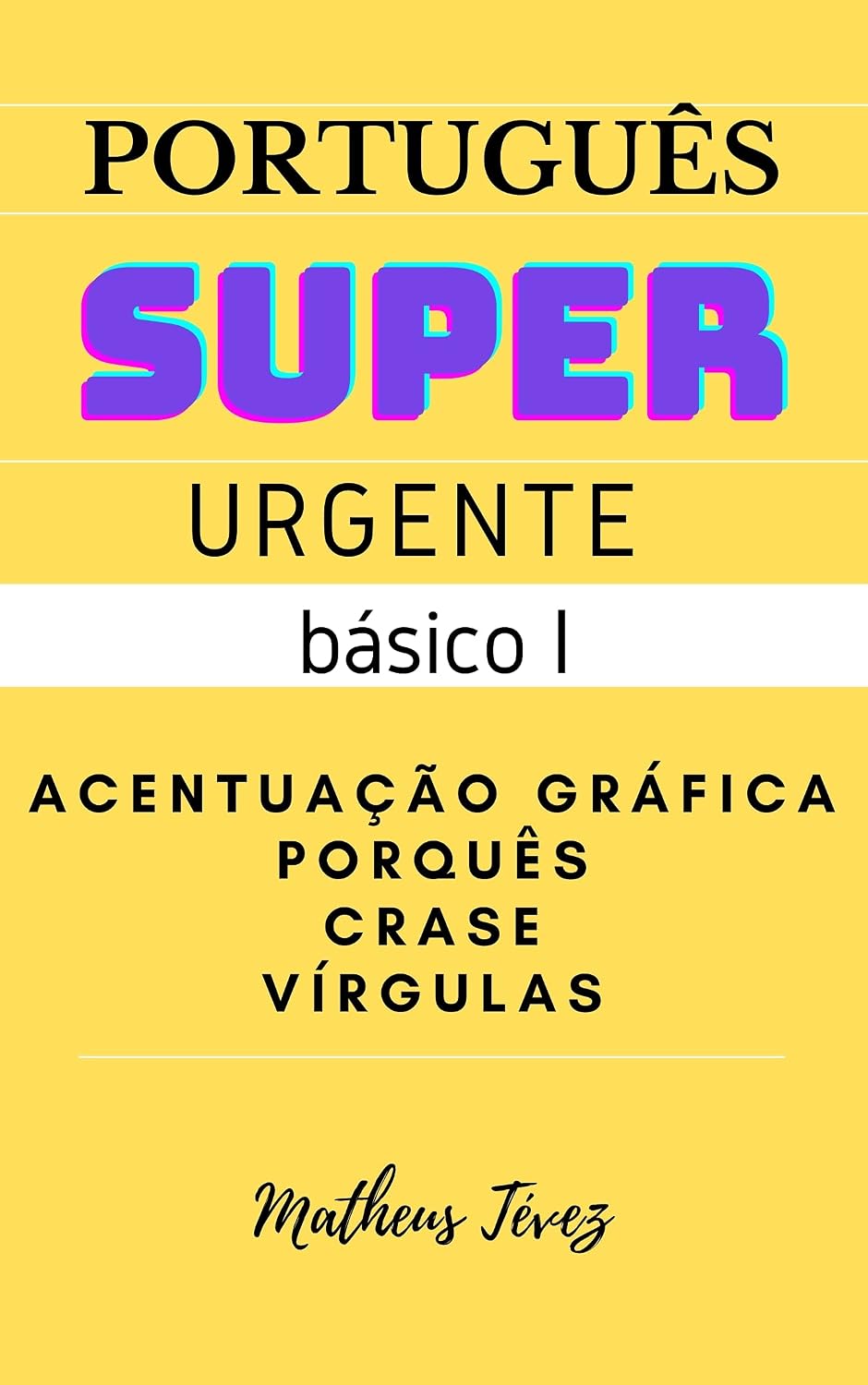 PORTUGUÊS SUPER URGENTE - BÁSICO I: Acentuação, vírgulas, porquês e crase (REDAÇÃO PARA O ENEM E PARA CONCURSOS) baixar livro de graça