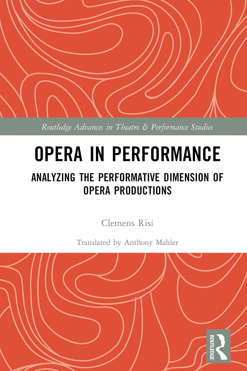 Opera in Performance: Analyzing the Performative Dimension of Opera Productions (Routledge Advances in Theatre & Performance Studies) (English Edition) baixar o livro de graça