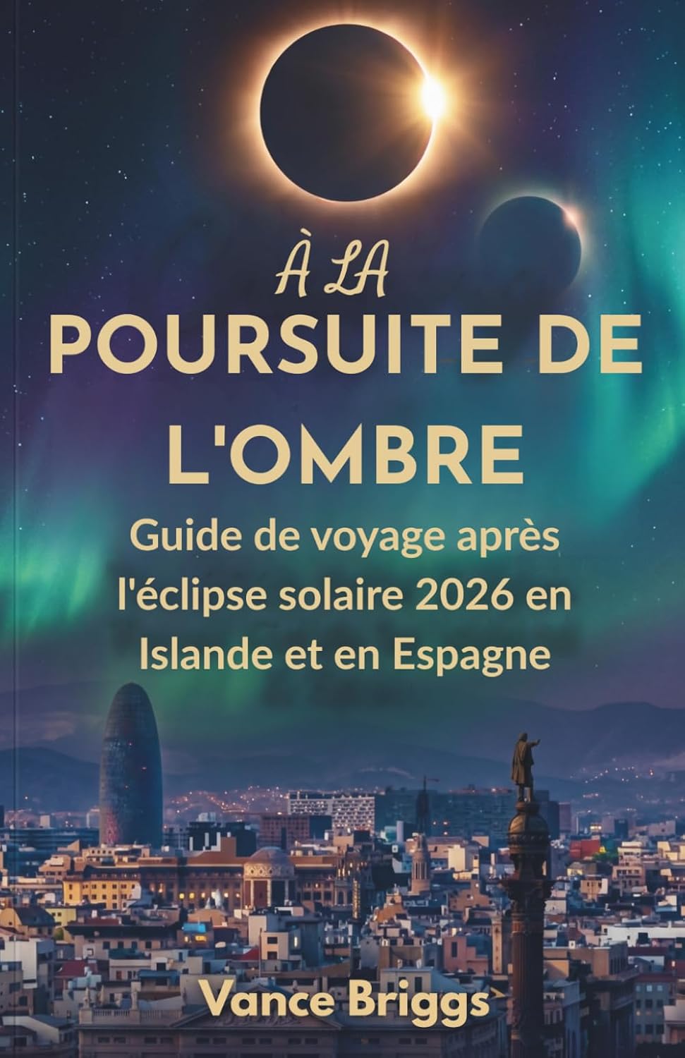 ler totalmente À La Poursuite De L'ombre: Guide de voyage après l'éclipse solaire 2026 en Islande et en Espagne (French Edition)