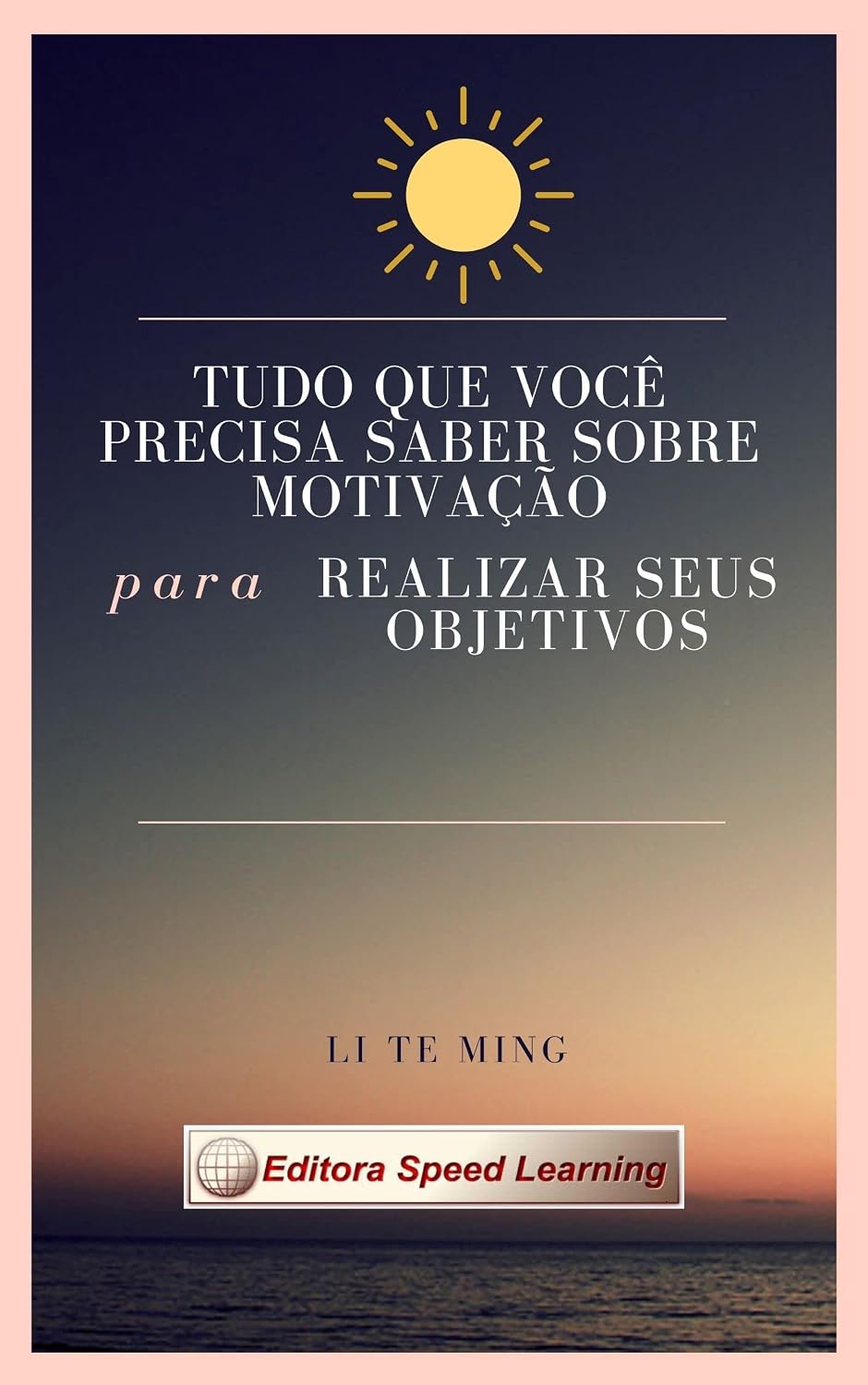 MINDSET: TUDO QUE VOCÊ PRECISA SABER SOBRE MOTIVAÇÃO PARA REALIZAR SEUS OBJETIVOS baixar o livro de graça