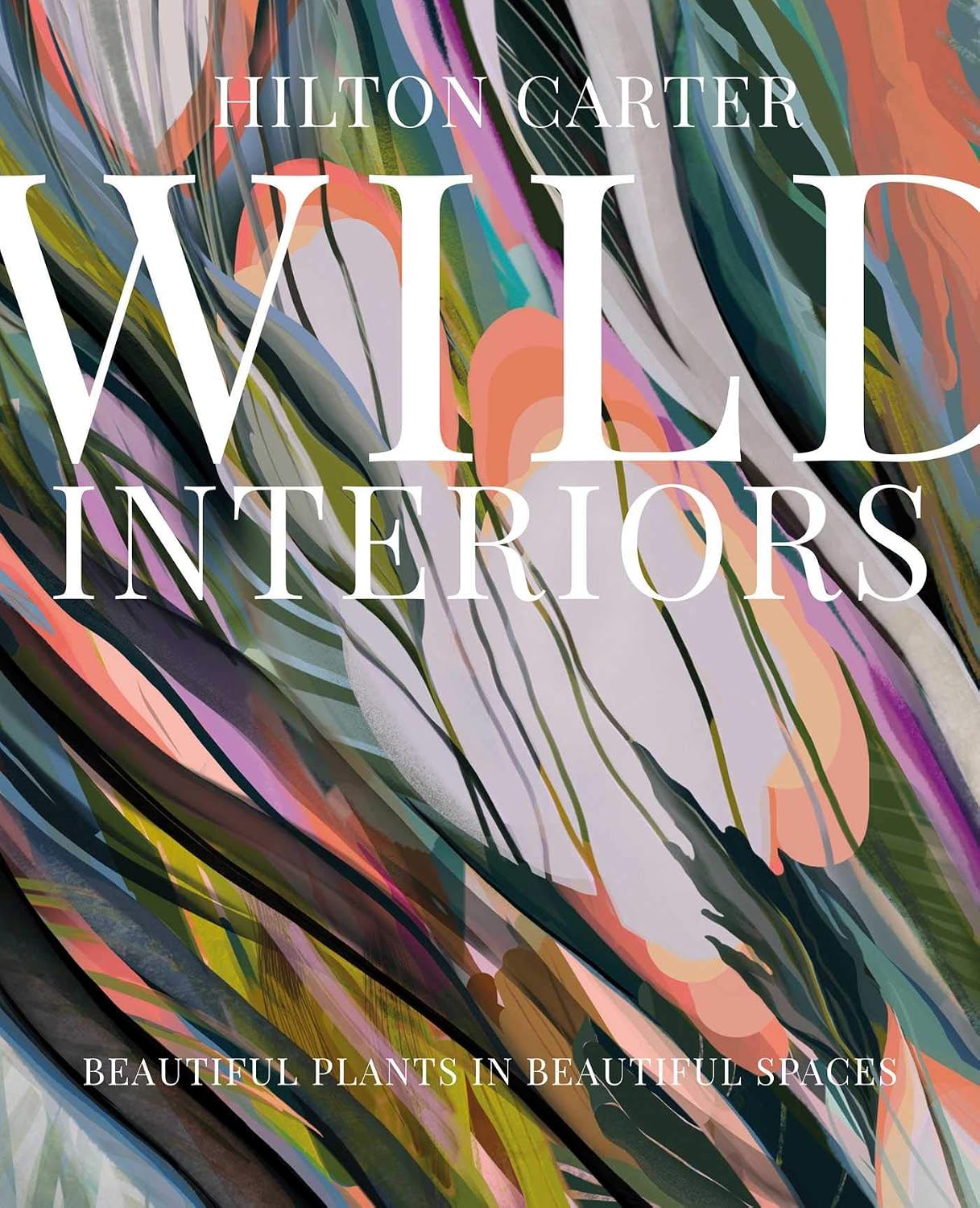 Wild Interiors: Beautiful Plants in Beautiful Spaces baixar livro de graça