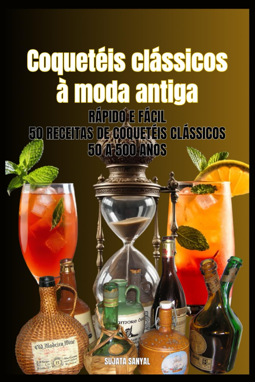 Coquetéis clássicos à moda antiga: 50 a 500 anos, 50 receitas de coquetéis rápidas e fáceis para bartenders e amantes de coquetéis que querem saborear um pouco da história (Portuguese Edition) baixar o livro de graça