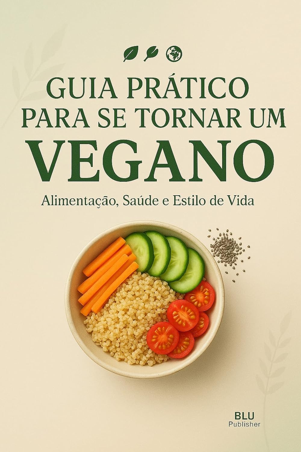 Guia Prático Para Se Tornar Um Vegano: Alimentação, Saúde e Estilo de Vida + receitas baixar o livro de graça
