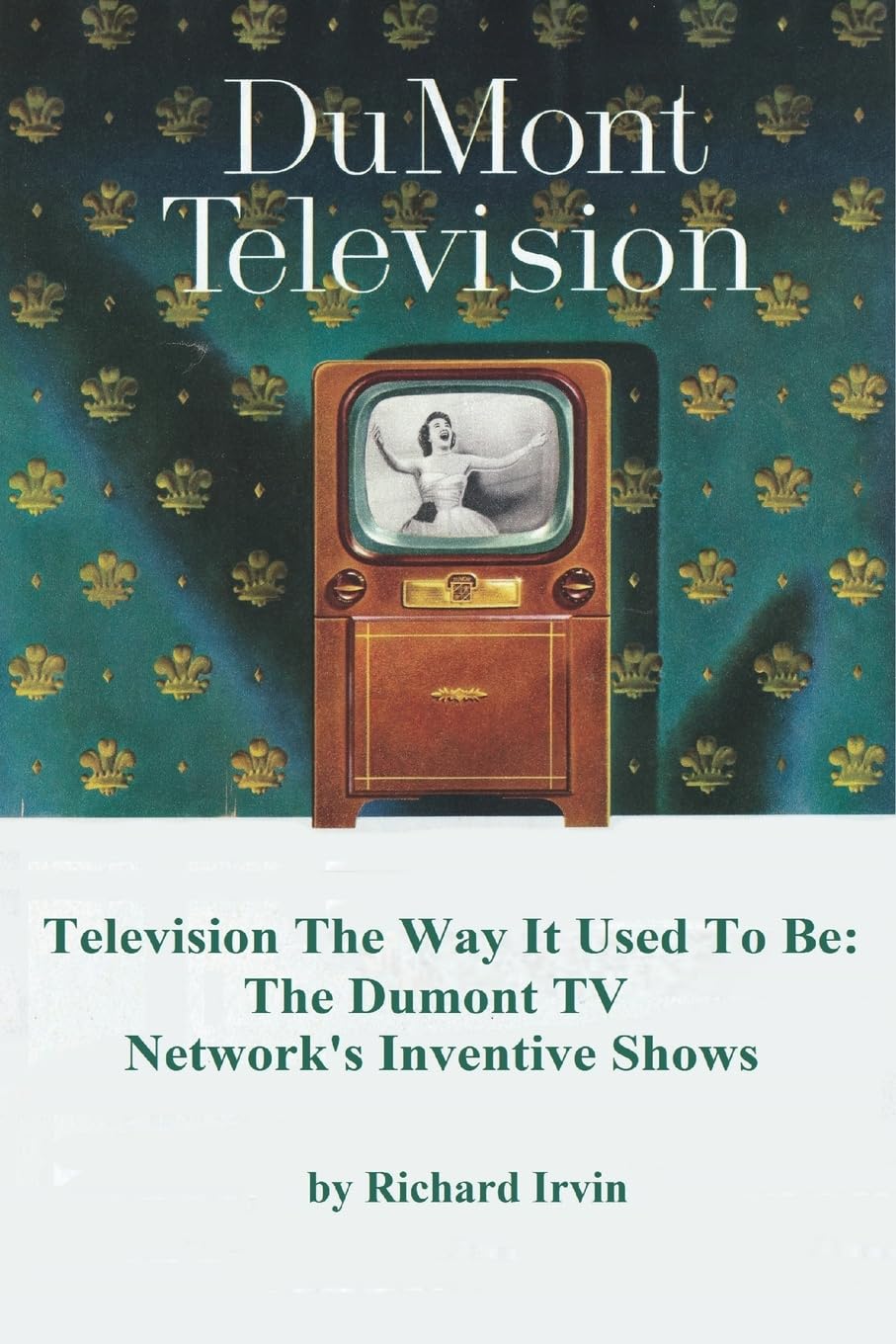 Dumont Television - Television the Way It Use To Be: The Dumont TV Network's Inventive Shows baixar o livro de graça
