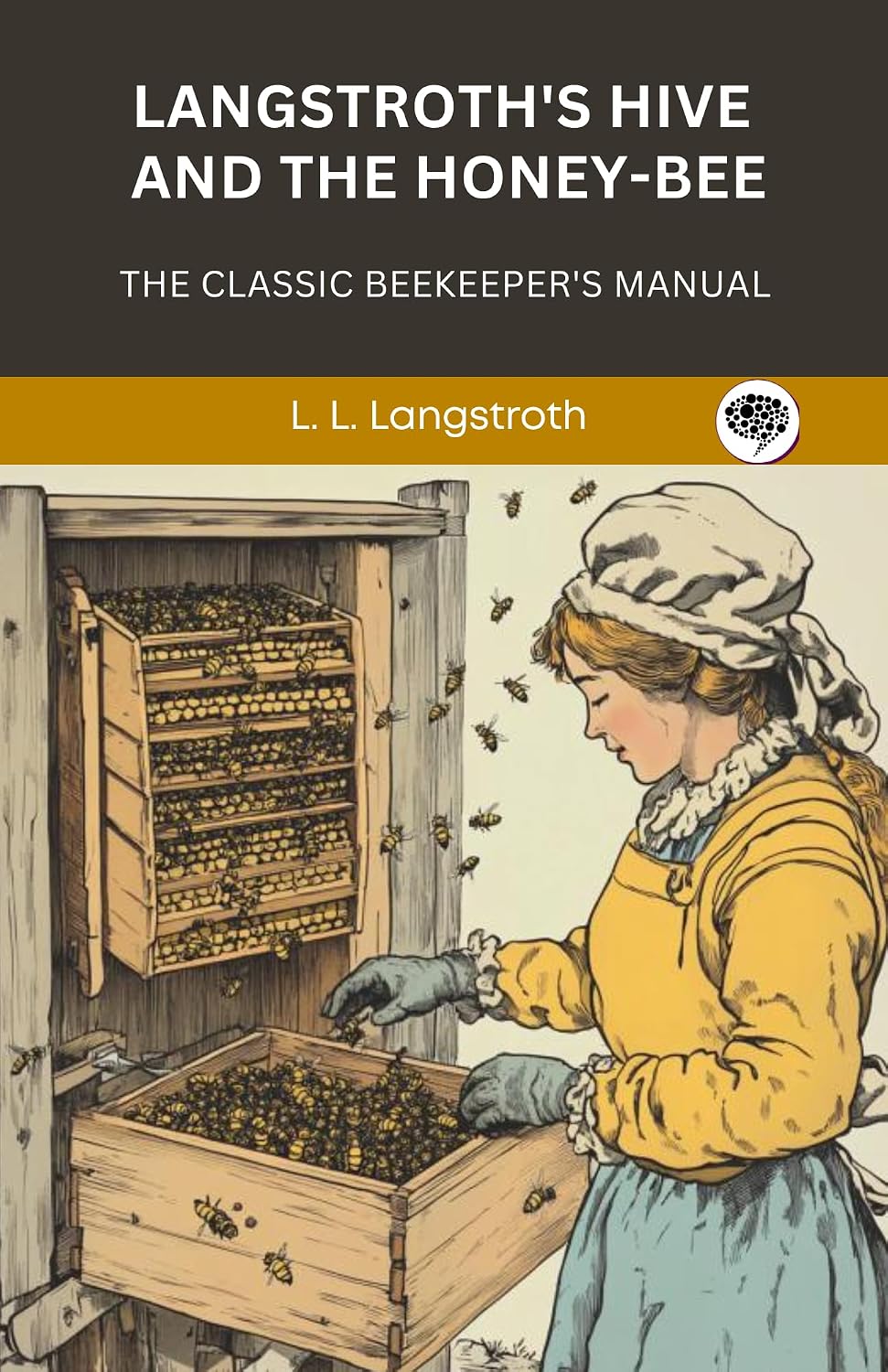 Langstroth's Hive and the Honey-Bee: The Classic Beekeeper's Manual (Grapevine Press) (English Edition) baixar o livro de graça