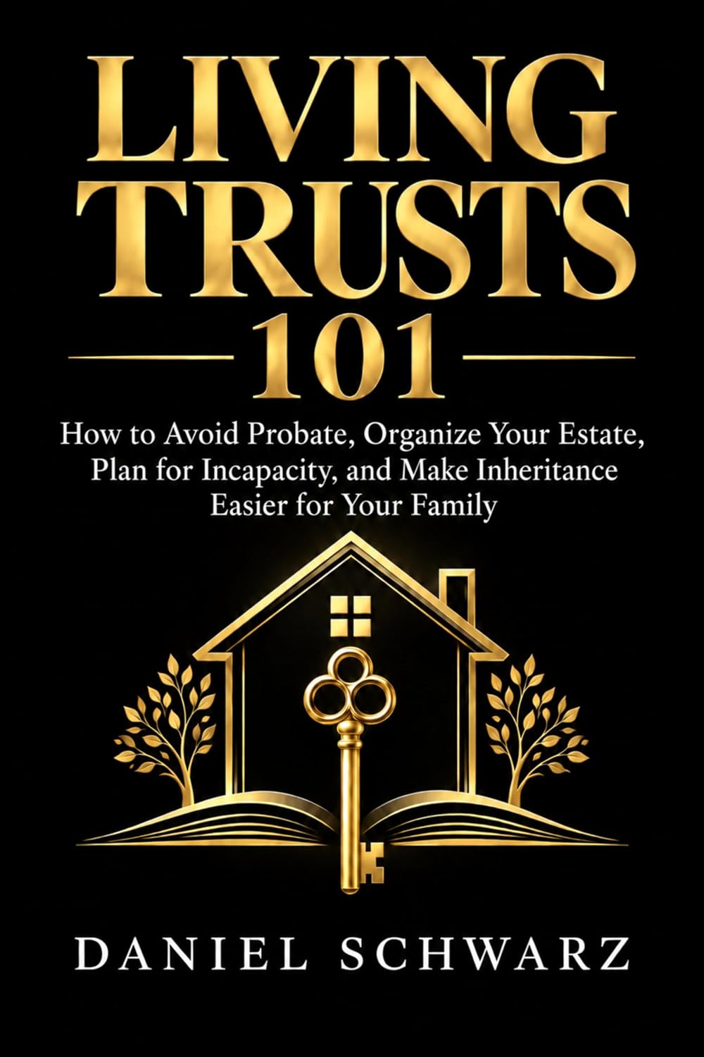 ler totalmente LIVING TRUSTS 101: How to Avoid Probate, Organize Your Estate, Plan for Incapacity, and Make Inheritance Easier for Your Family (English Edition)
