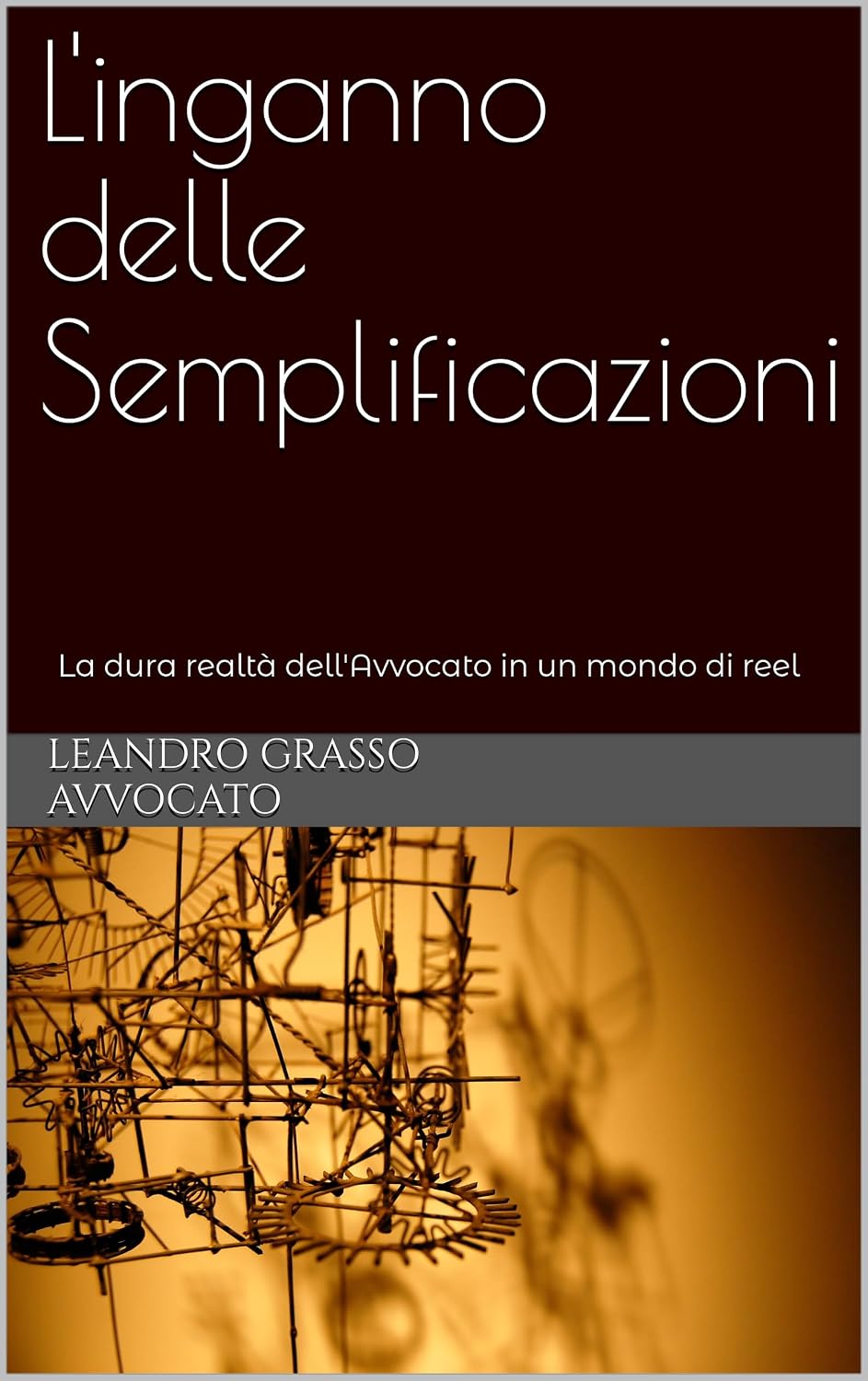 capítulo por capítulo baixar L'inganno delle Semplificazioni: La dura realtà dell'Avvocato in un mondo di reel (Italian Edition)