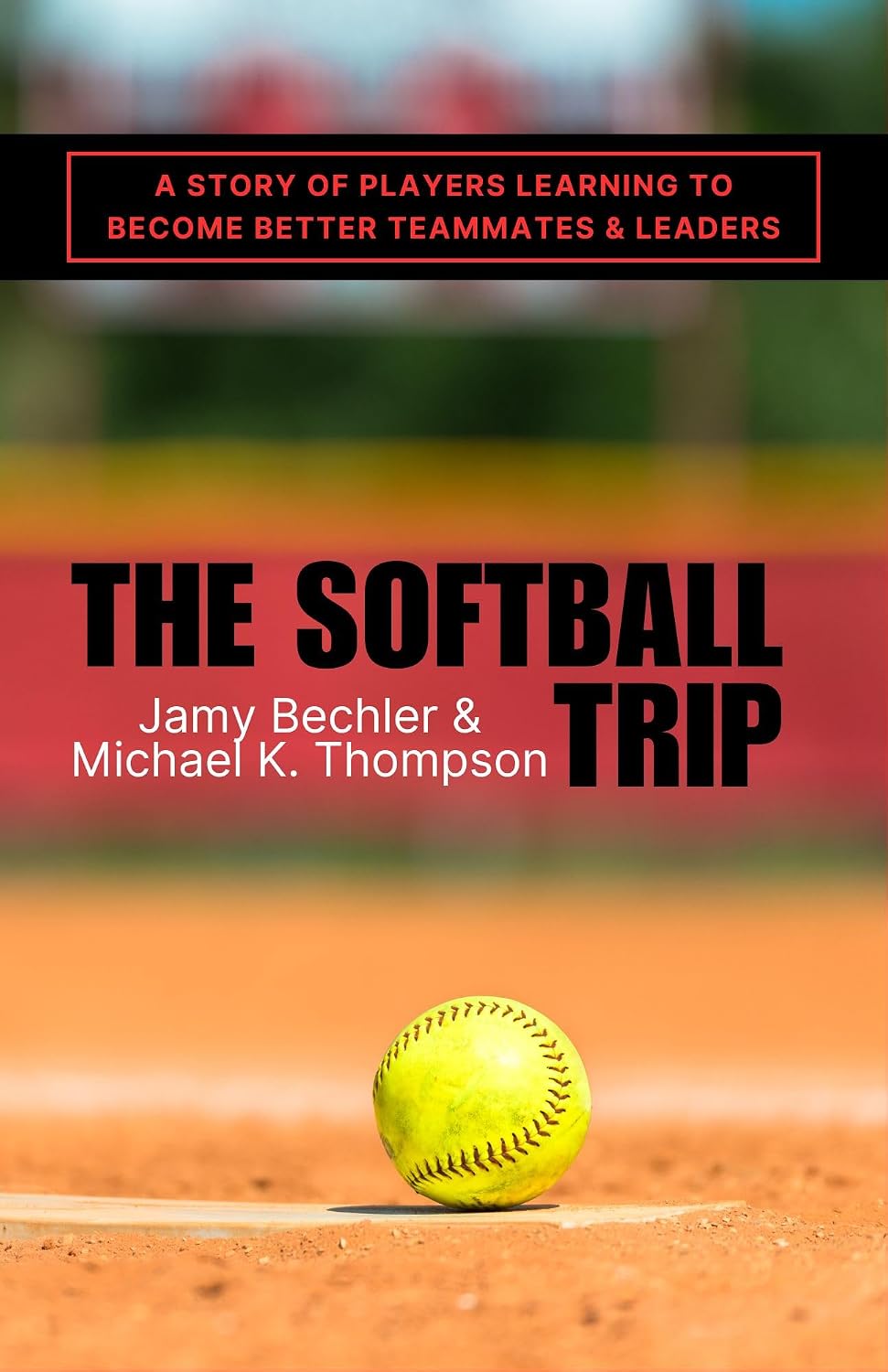 The Softball Trip: A Story of Players Learning to Become Better Teammates and Leaders (English Edition)