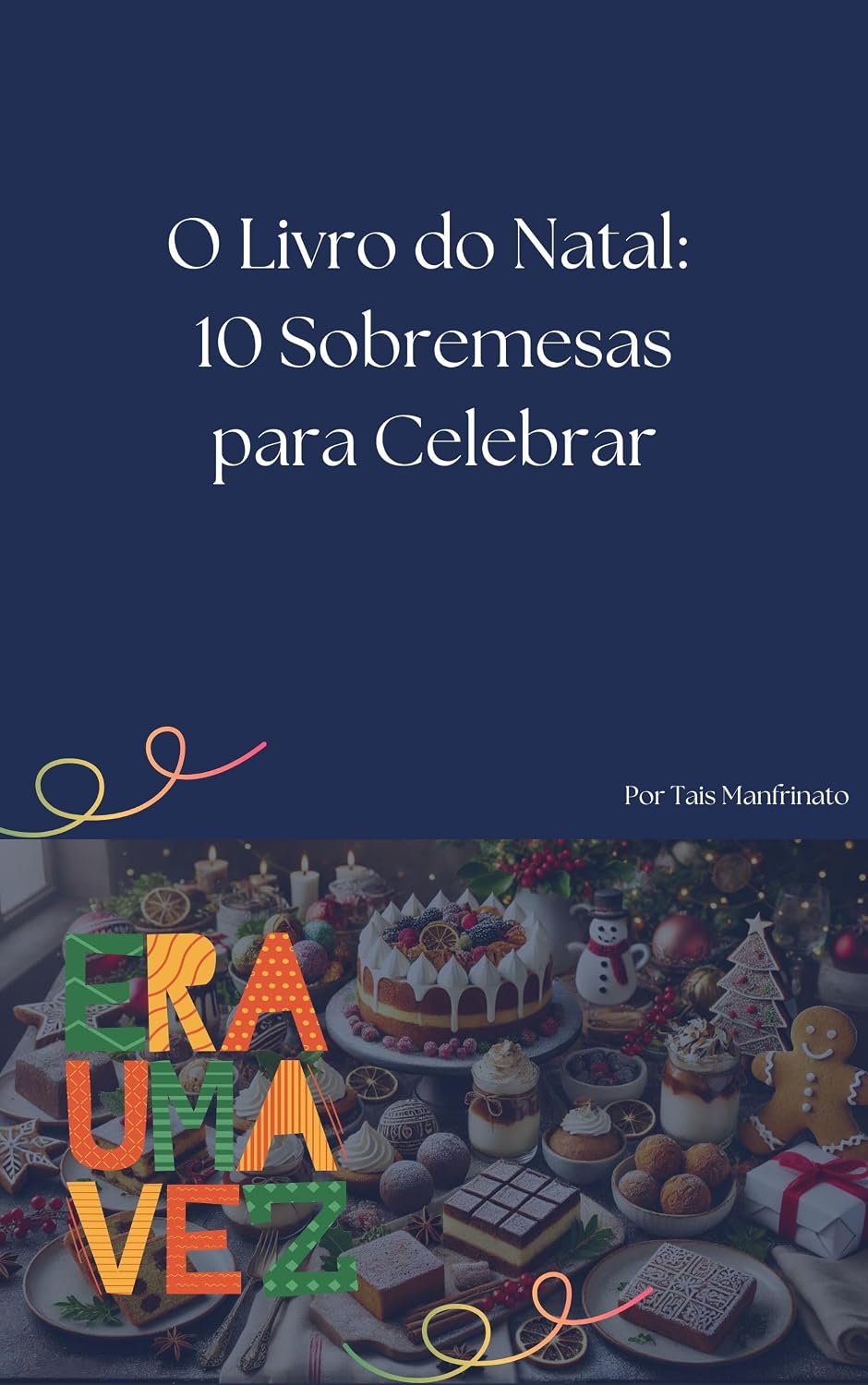 ler totalmente O Livro do Natal: 10 Sobremesas para Celebrar: 10 Sobremesas para Celebrar