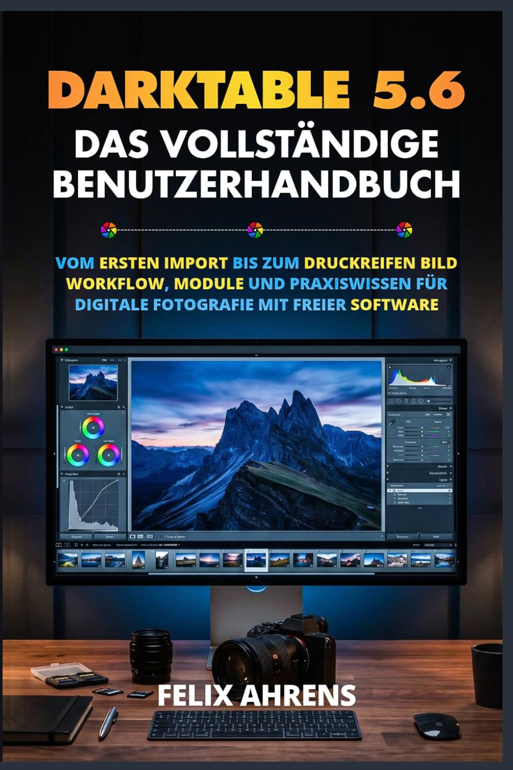 ler totalmente Darktable 5.6. (Das Vollständige Benutzerhandbuch): Vom ersten Import bis zum druckreifen Bild - Workflow, Module und Praxiswissen für digitale Fotografie mit freier Software