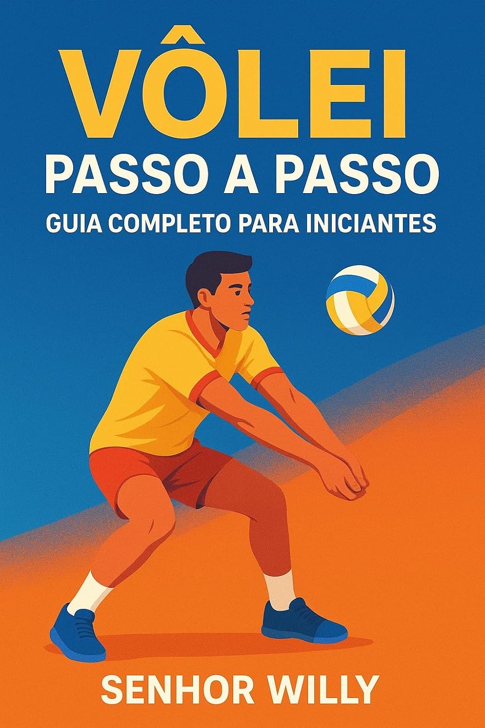 ler totalmente Vôlei Passo a Passo: Guia Completo para Iniciantes (Esportes do Zero – Guias do Senhor Willy Livro 3)