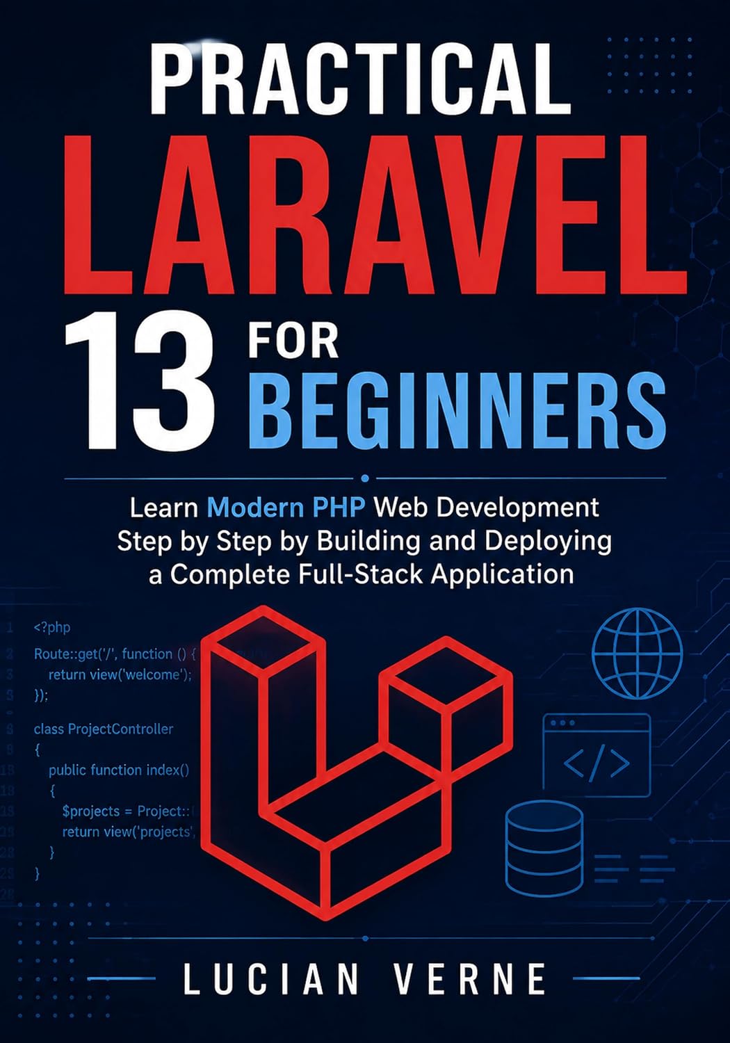 Practical Laravel 13 for Beginners: Learn Modern PHP Web Development Step by Step by Building and Deploying a Complete Full-Stack Application (English Edition) baixar livro de graça