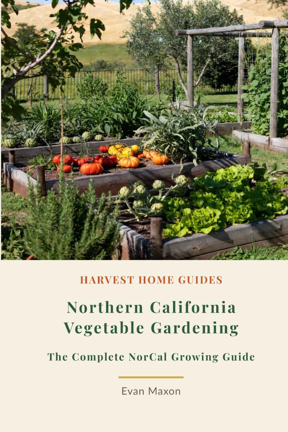 Northern California Vegetable Gardening: The Complete NorCal Growing Guide: Month-by-Month Planting Calendar for the Bay Area to the Oregon Border (Harvest Home Guides) baixar o livro de graça