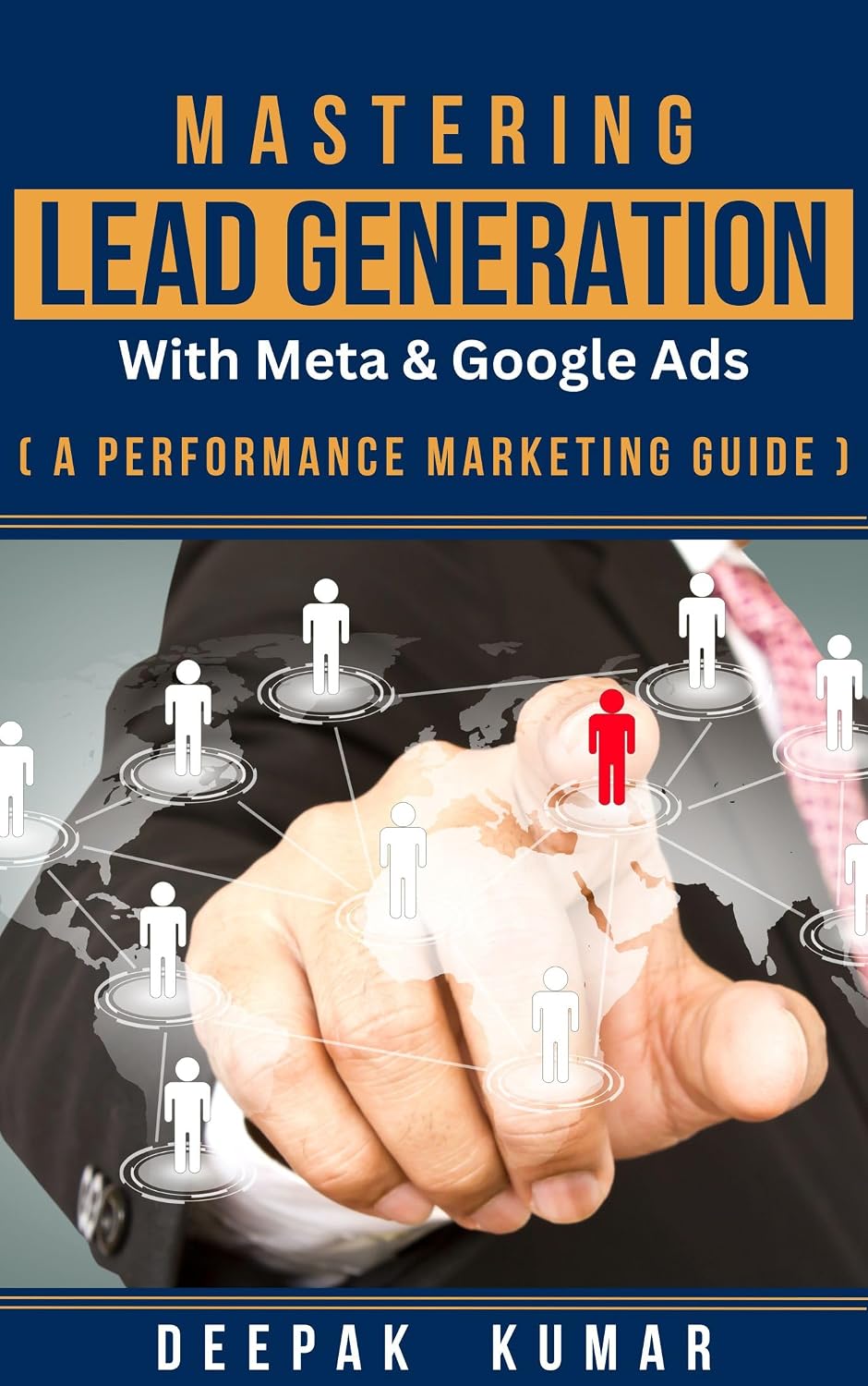 ler totalmente Mastering Lead Generation with Meta & Google Ads: A Performance Marketing Guide: By Deepak Kumar – Writer, E-Commerce Business Consultant, & Performance Marketing Expert (English Edition)
