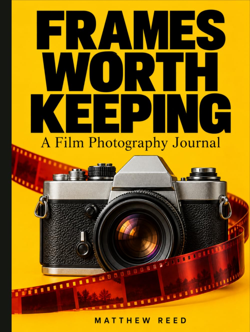 Frames Worth Keeping: A Film Photography Journal for Rolls, Camera Settings, Light, Development Notes, and the Stories Behind Your Favorite Frames baixar o livro de graça